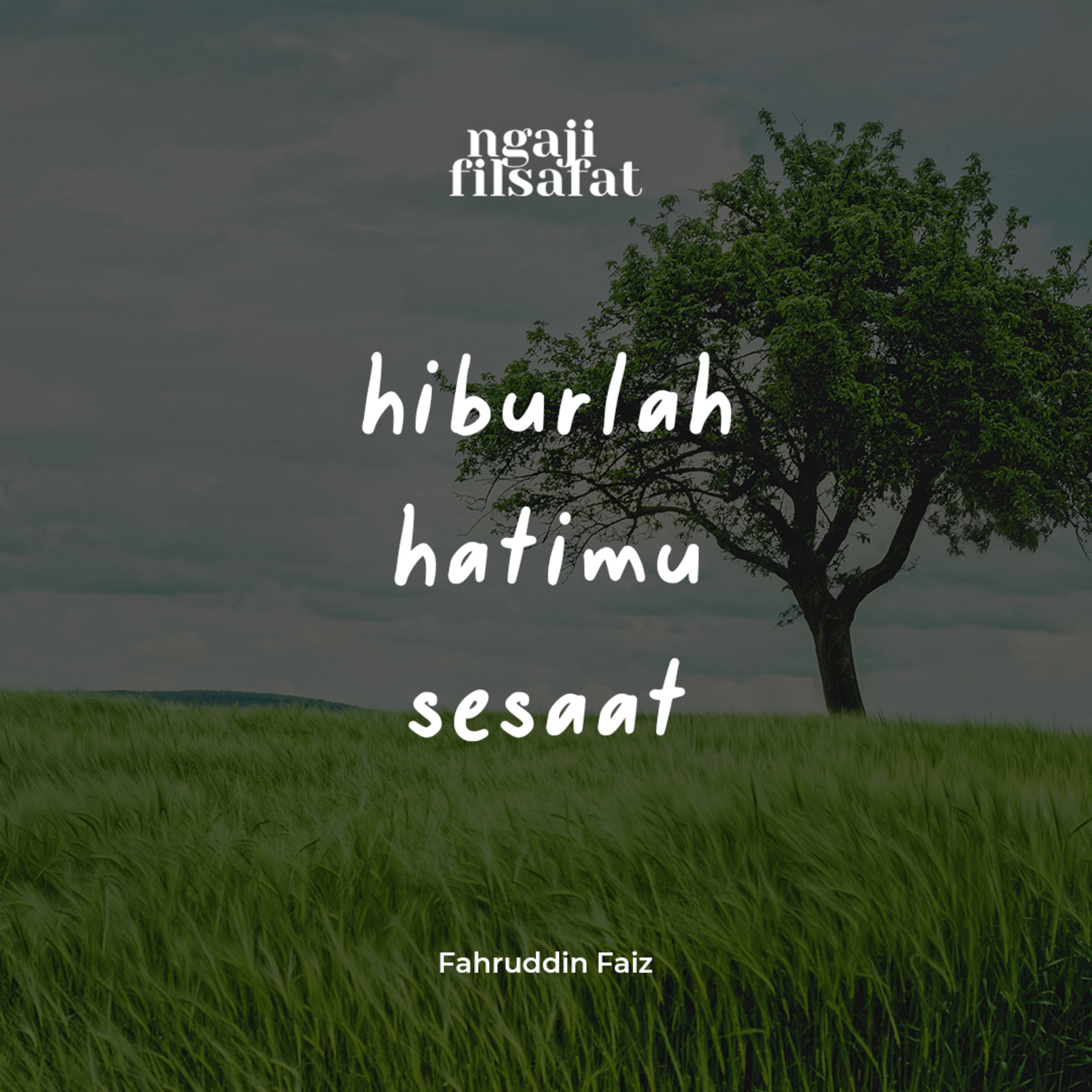 Hiburlah Dirimu Sesaat - Ngaji Filsafat - Dr. Fahruddin Faiz episode artwork