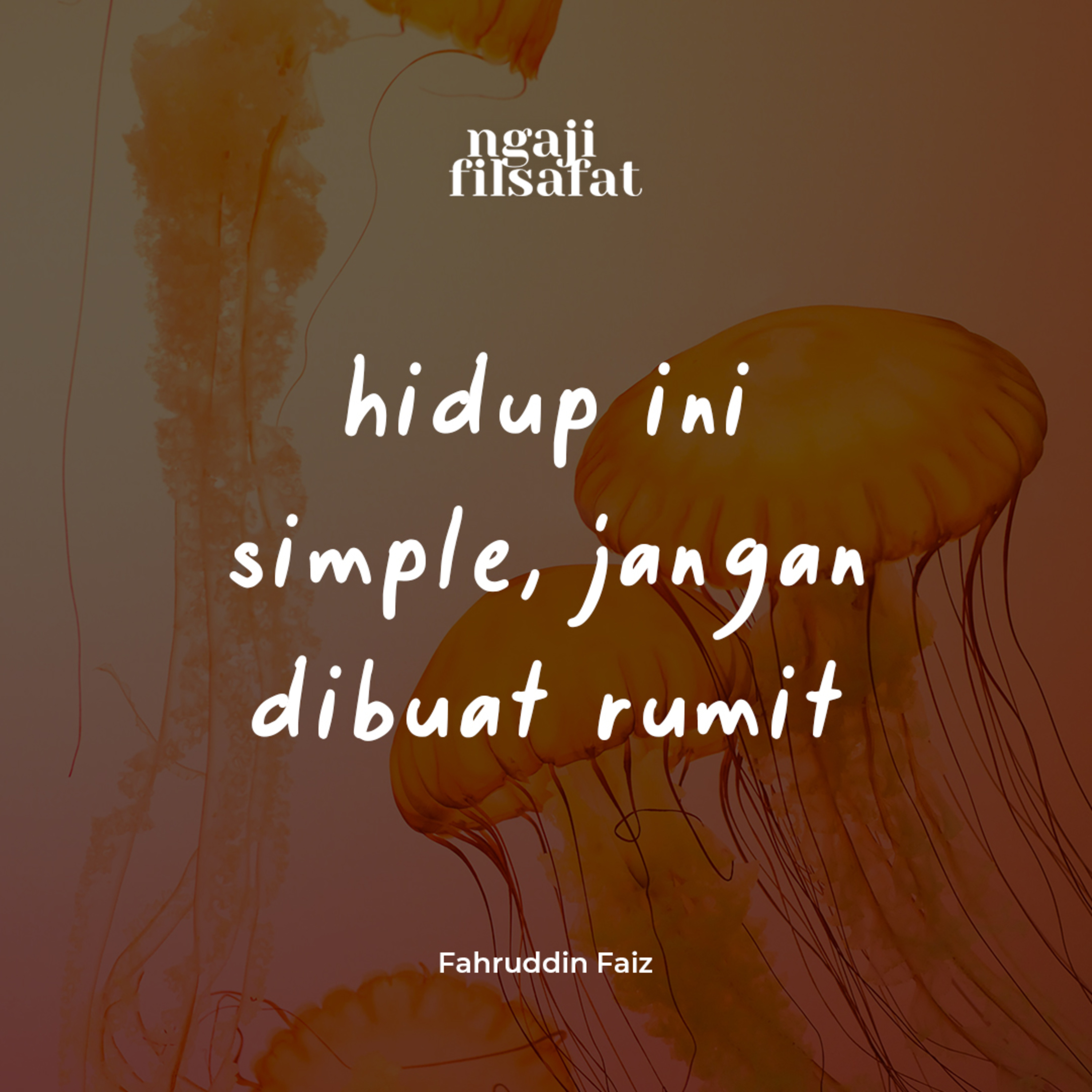 Hidup Ini Simpel, Jangan Di Bikin Rumit - Ngaji Filsafat - Dr. Fahruddin Faiz