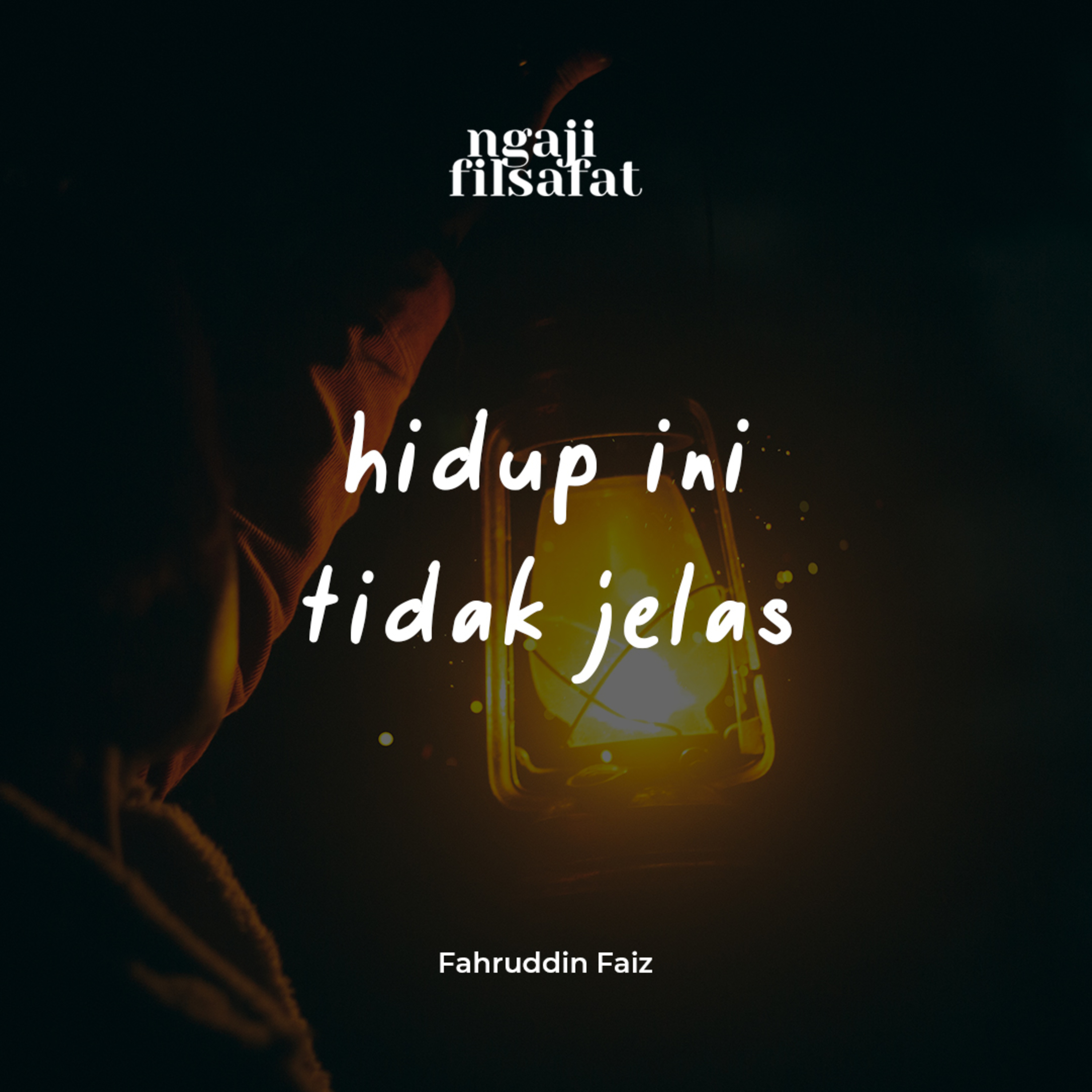 Hidup Ini Tidak Jelas - Ngaji Filsafat - Dr. Fahruddin Faiz episode artwork
