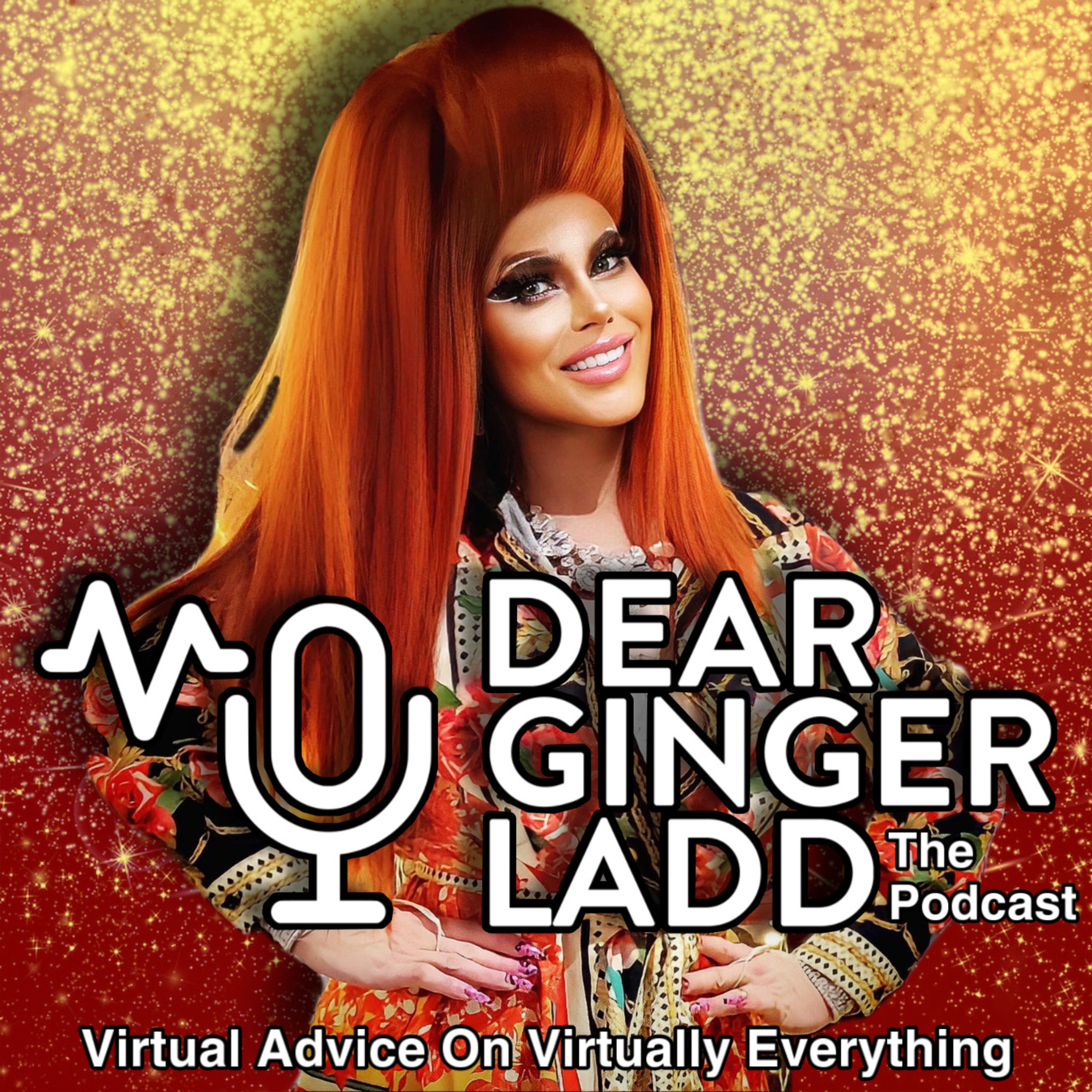 DEAR GINGER LADD S2E1 Virtual Advice on Virtually Everything!