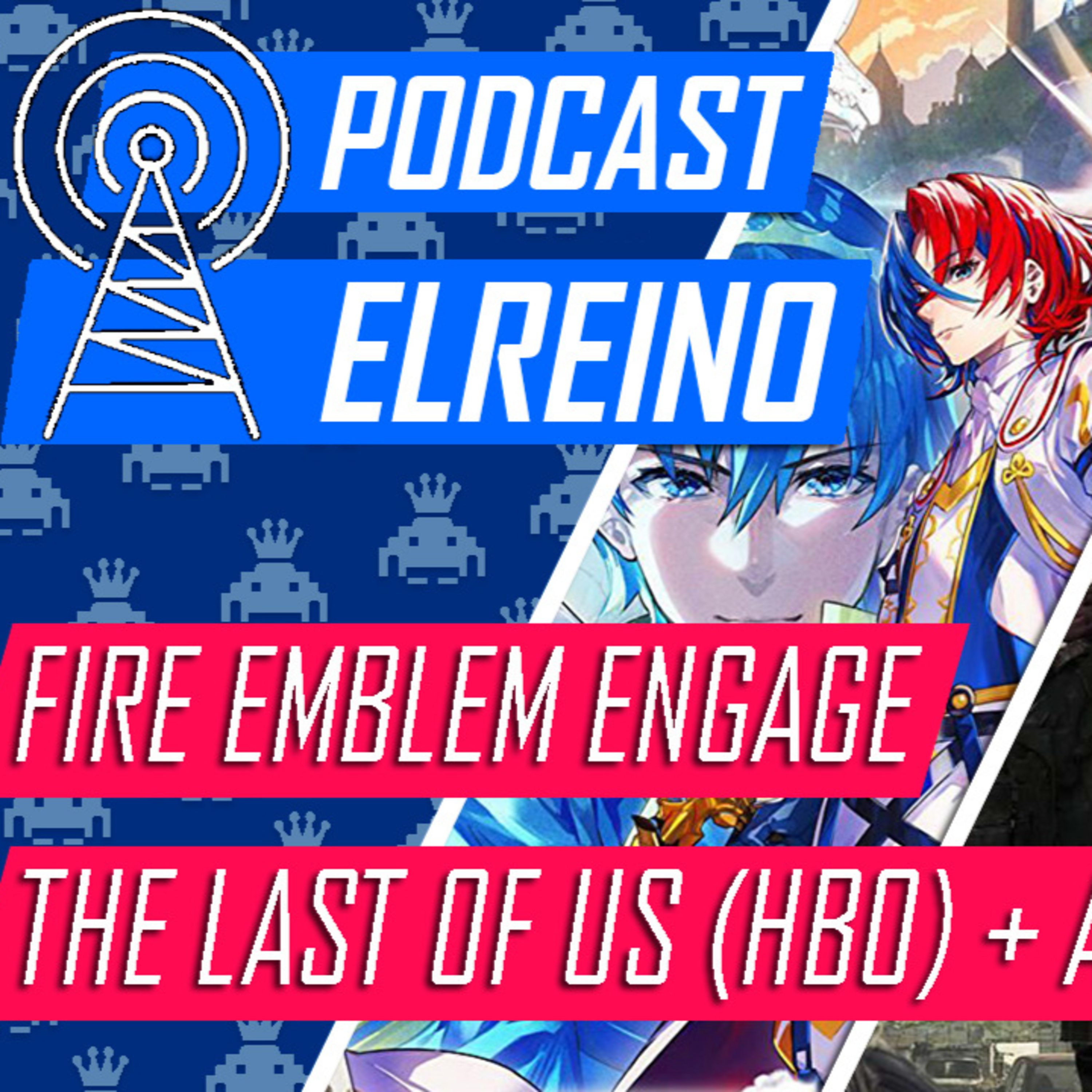 18x08 Fire Emblem Engage, The Last of Us HBO y Ask Iwata episode artwork