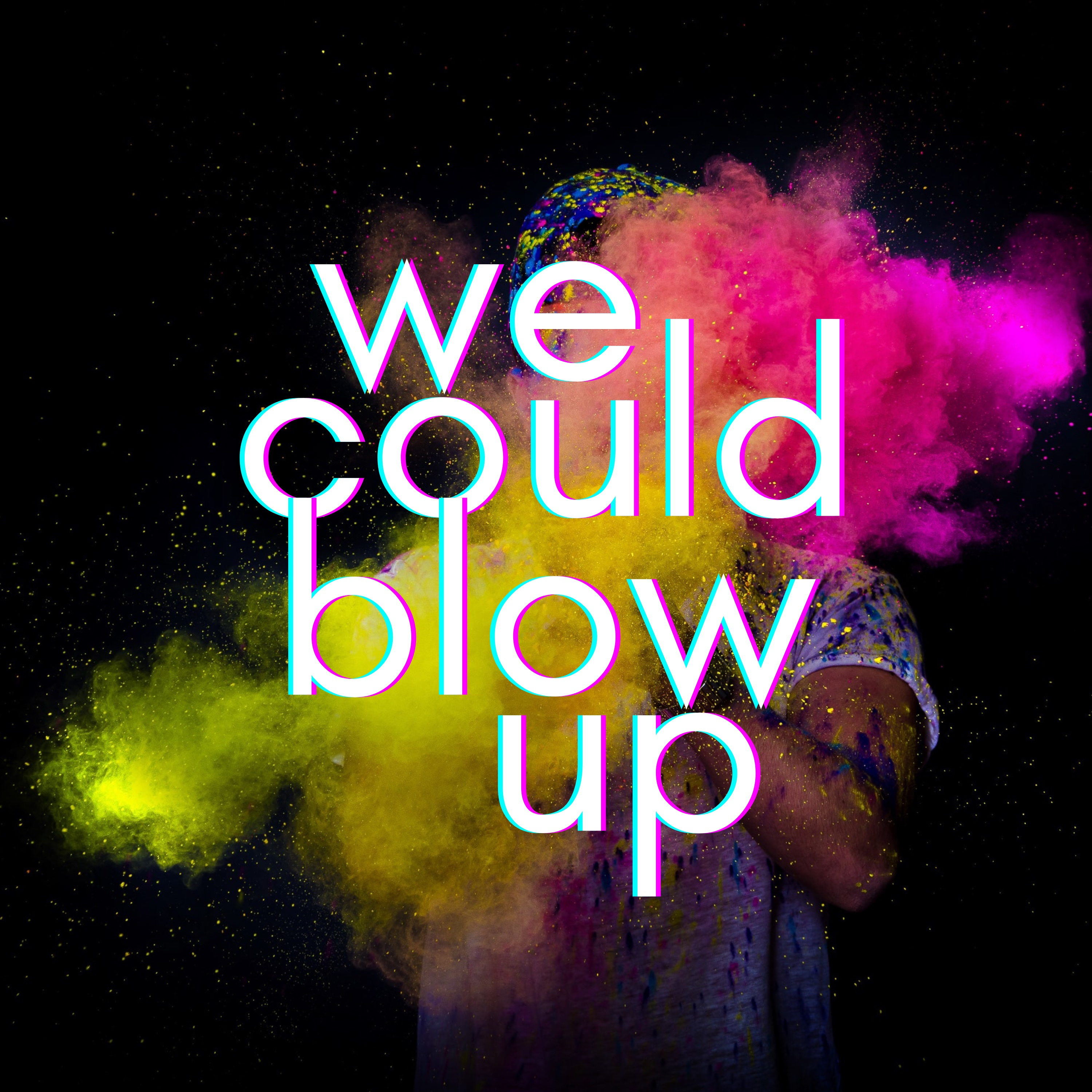 We Could Blow Up