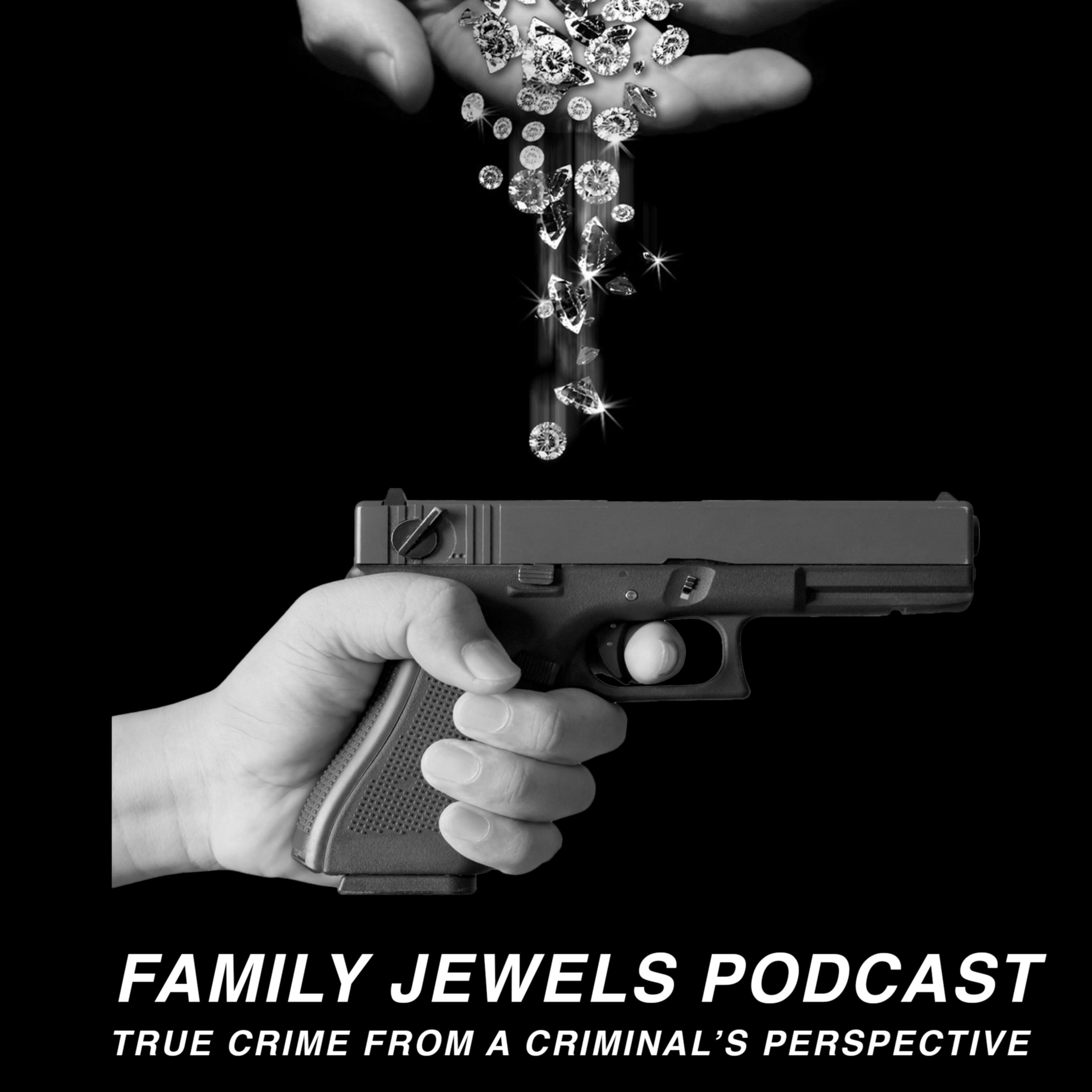 Family Jewels Podcast: True Crime From A Criminal\'s Perspective