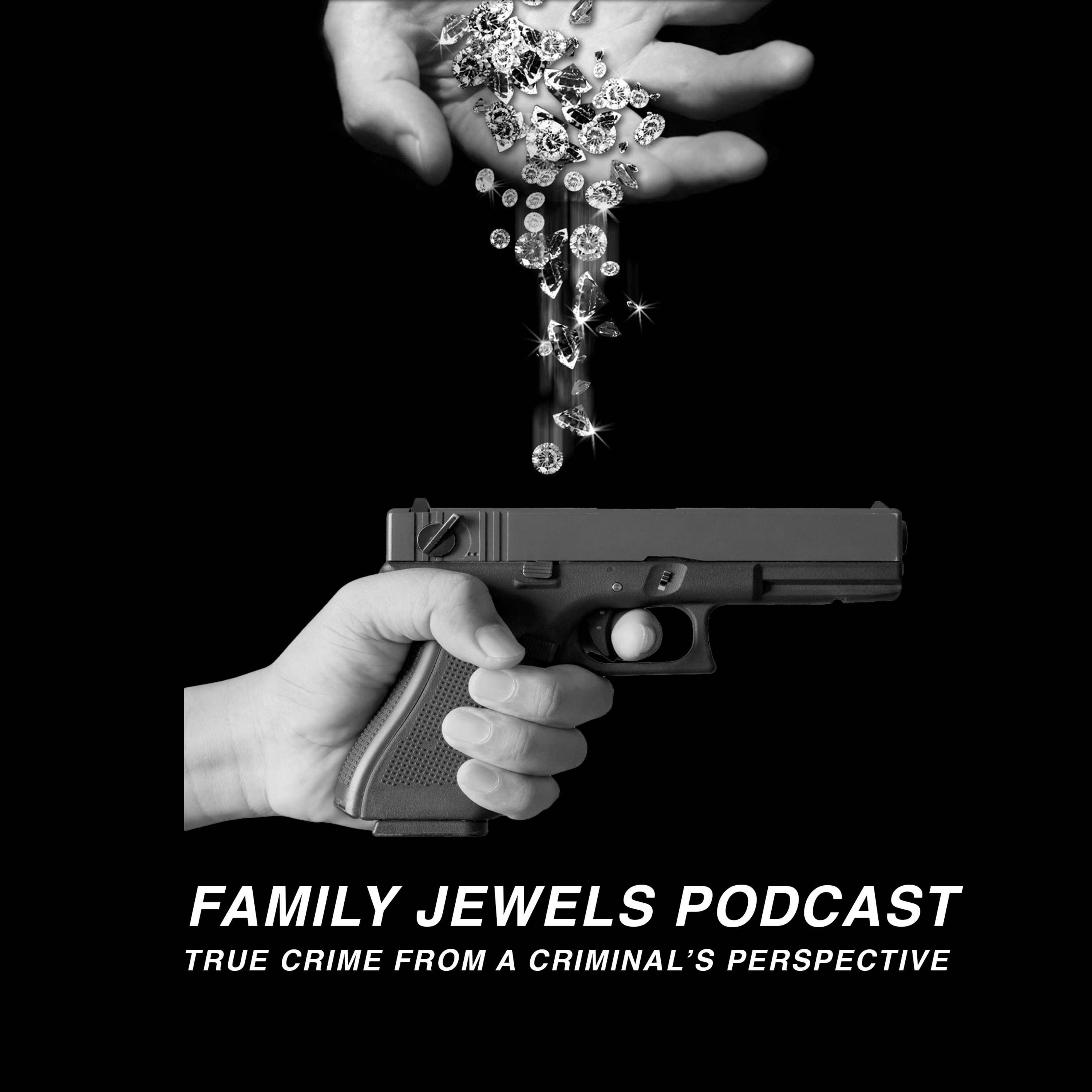 Family Jewels Podcast: True Crime From A Criminal\'s Perspective