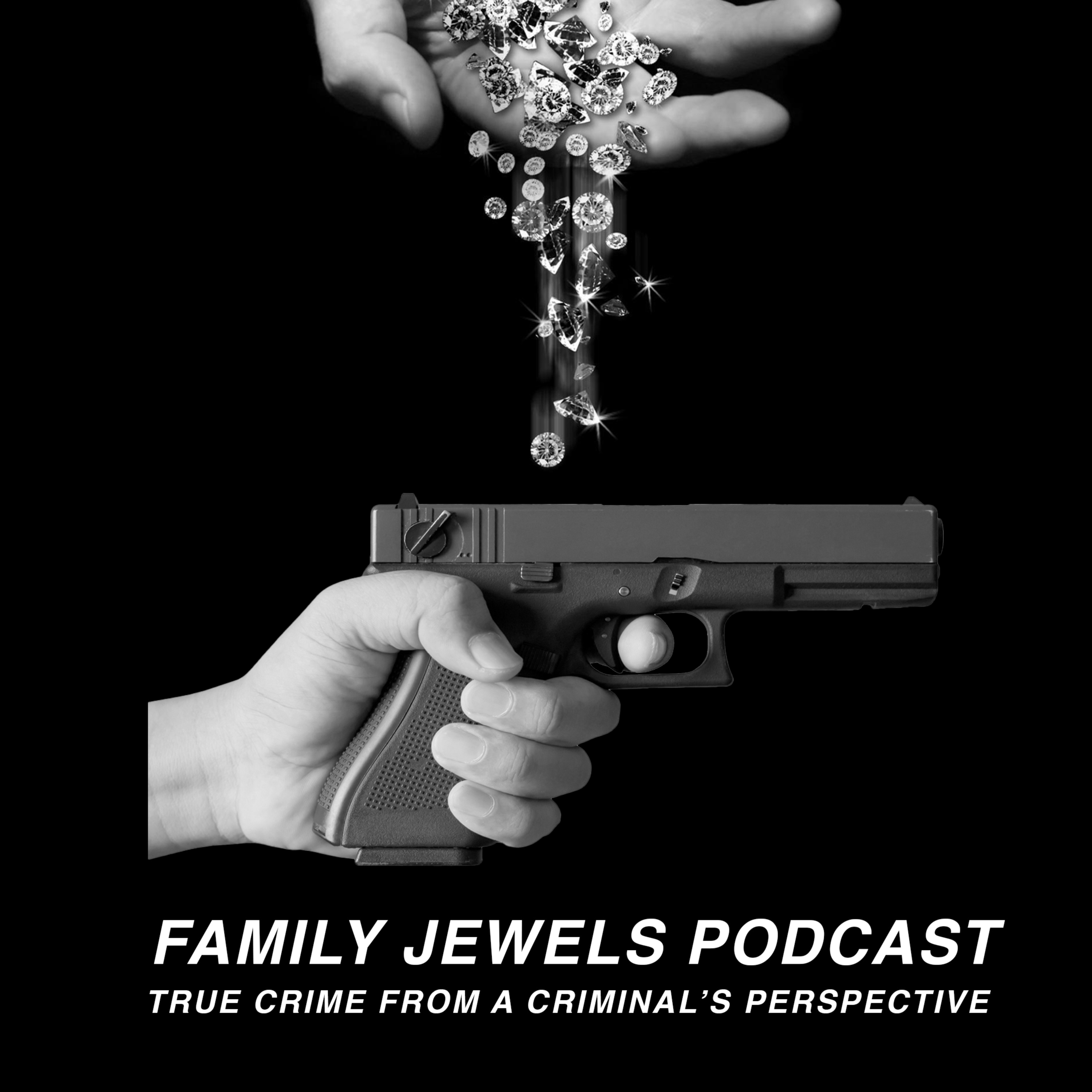 Family Jewels Podcast: True Crime From A Criminal\'s Perspective