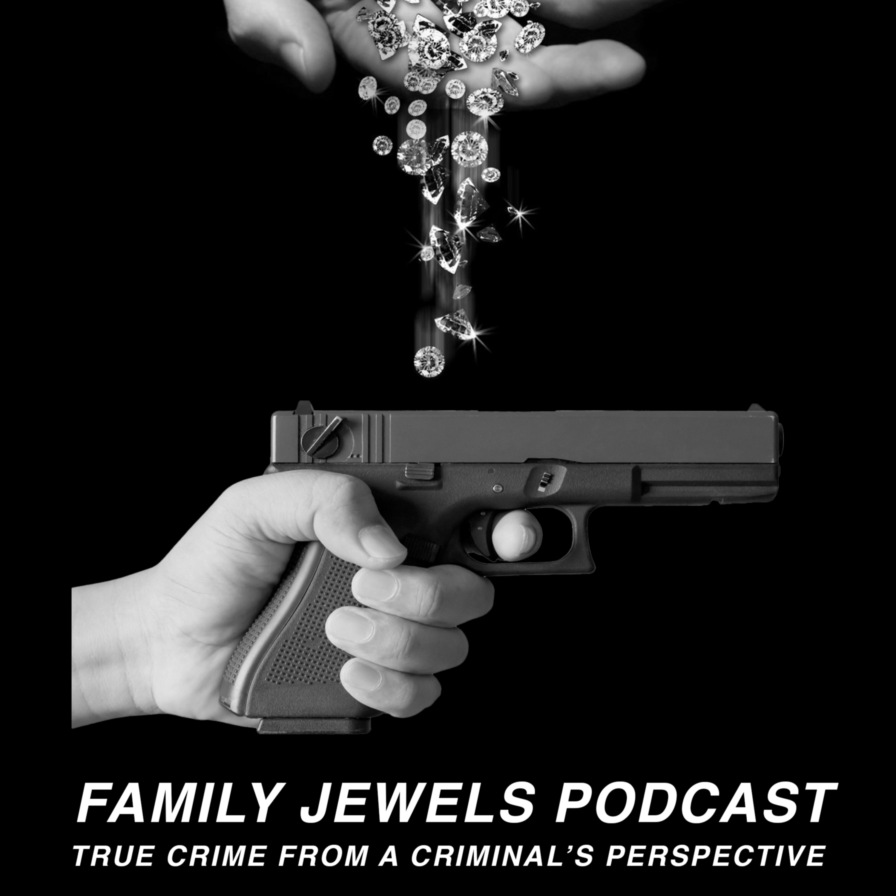 Family Jewels Podcast: True Crime From A Criminal\'s Perspective