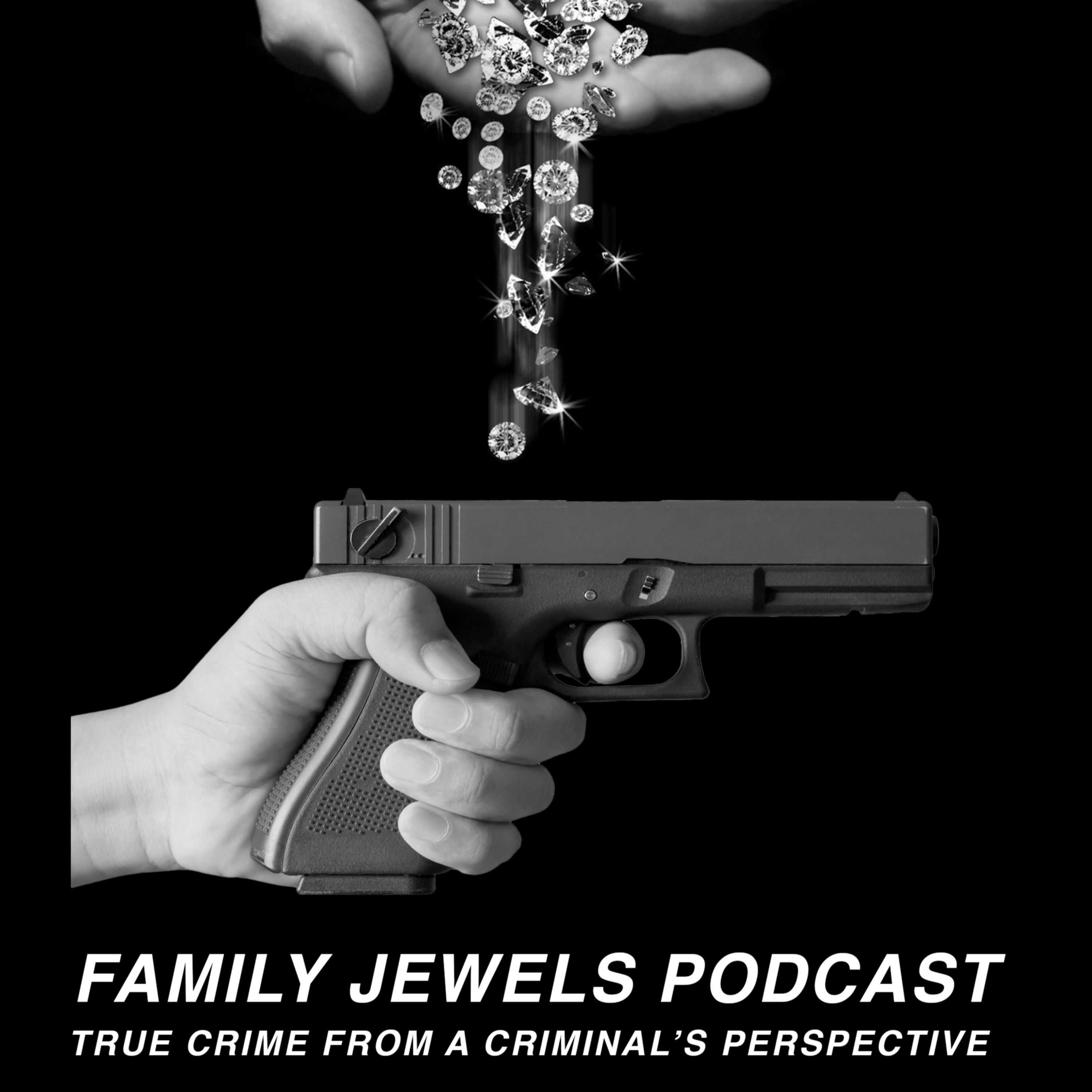 Family Jewels Podcast: True Crime From A Criminal\'s Perspective
