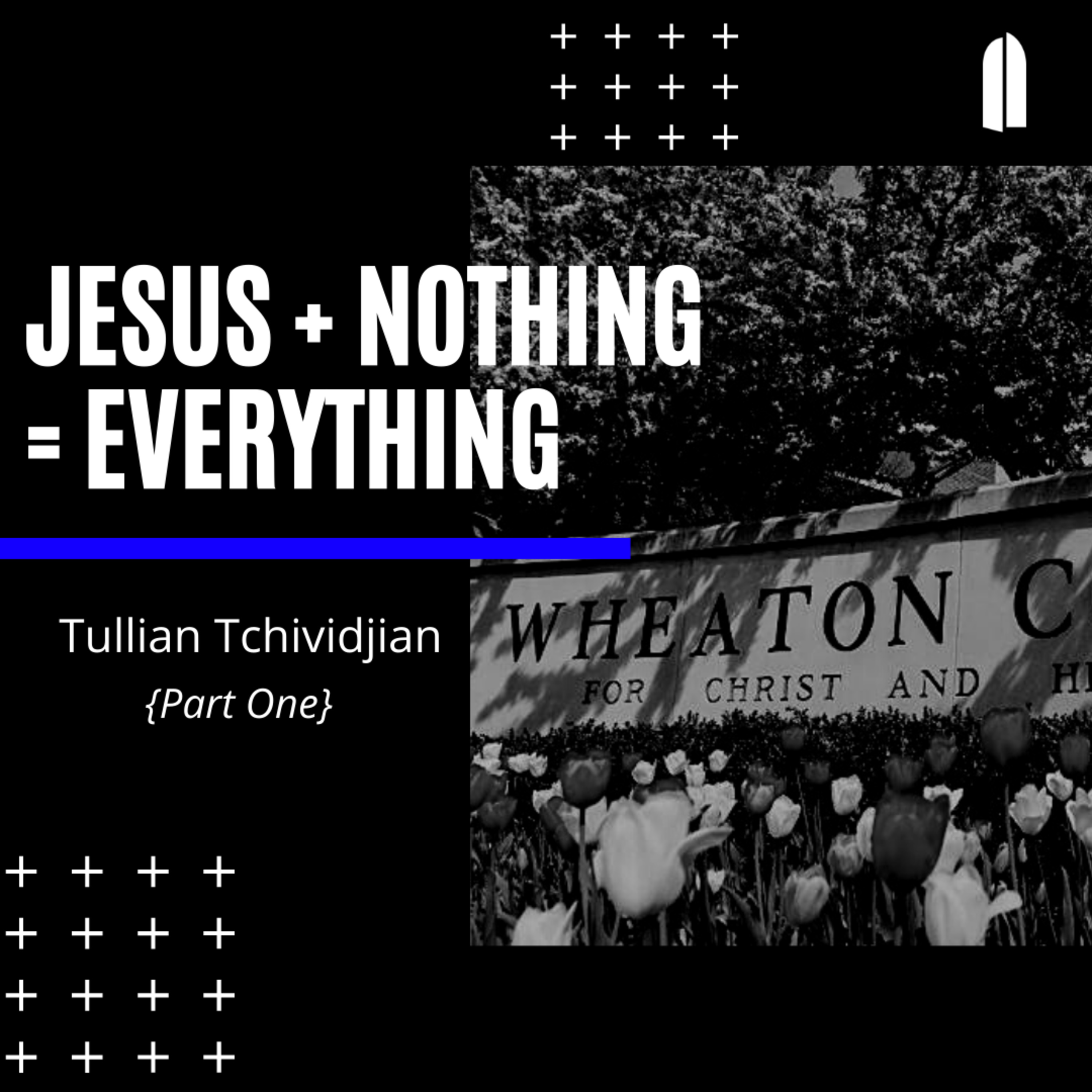 "Jesus + Nothing = Everything", Part 1 | Tullian Tchividjian episode artwork