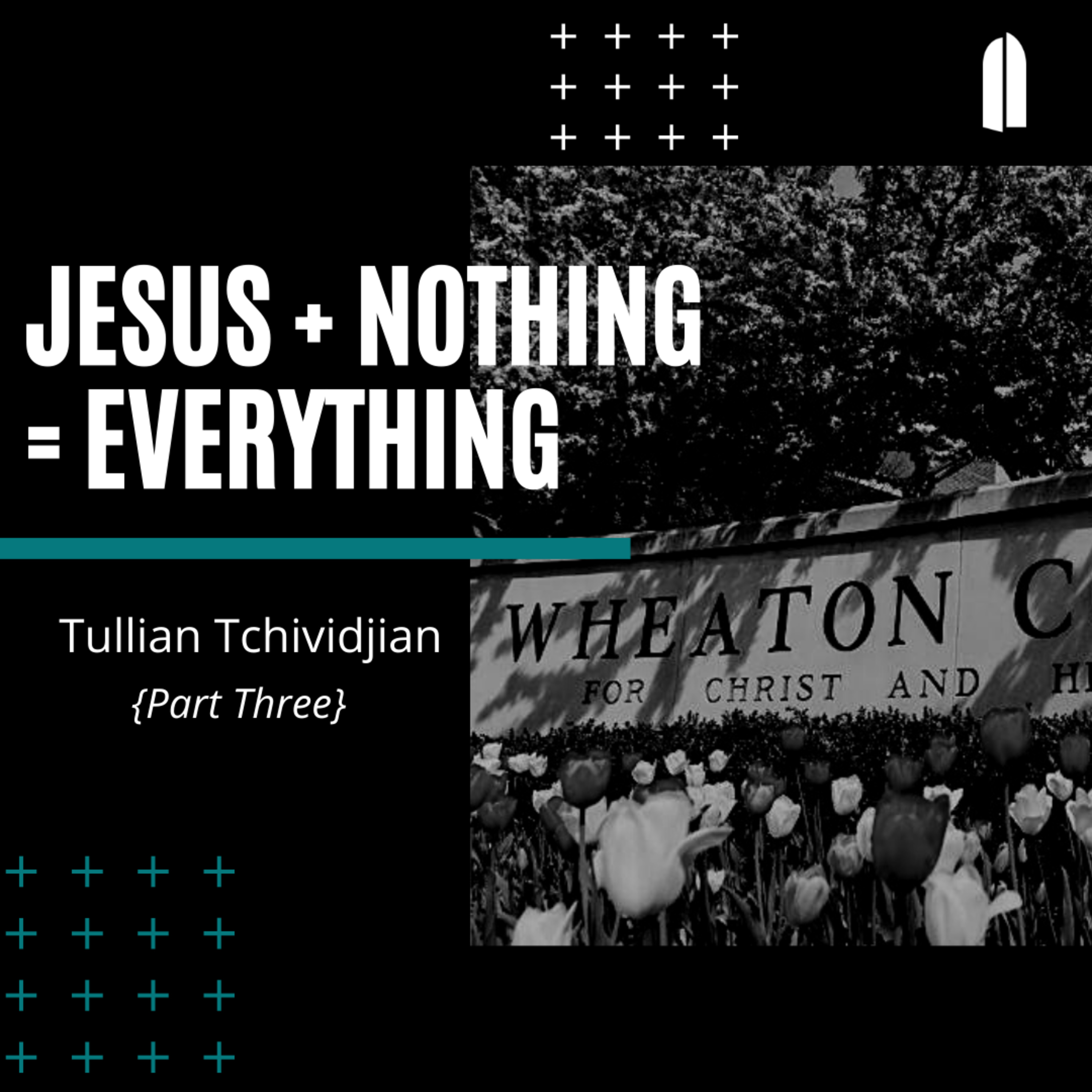 "Jesus + Nothing = Everything", Part 3 | Tullian Tchividjian episode artwork