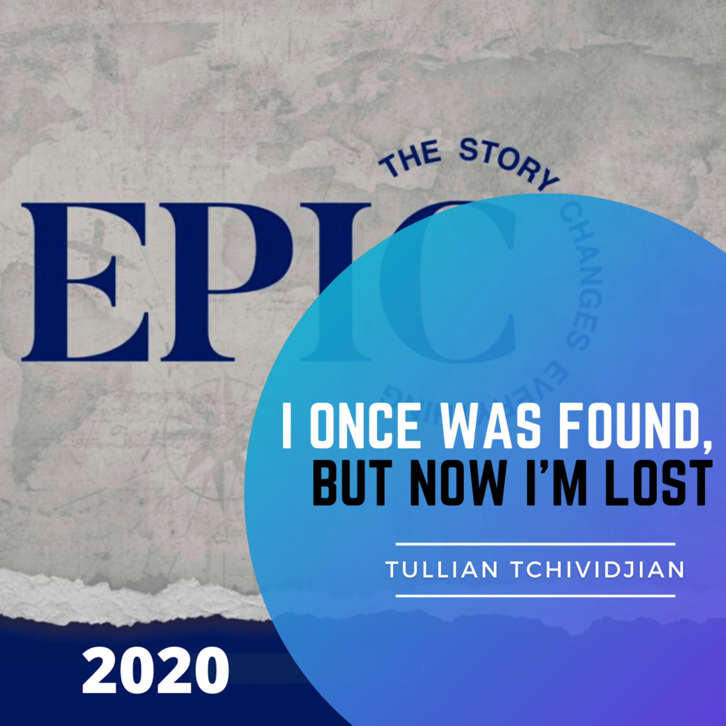 "I Once Was Found, But Now I'm Lost" | Epic Conference 2020 | Tullian Tchividjian episode artwork