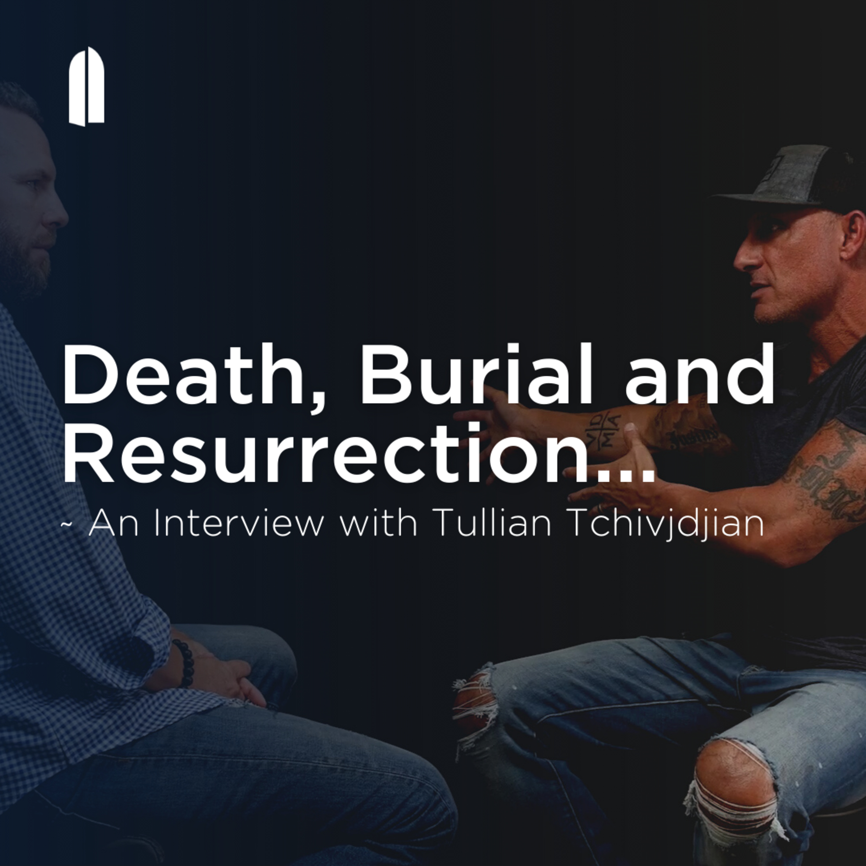 Death, Burial and Resurrection | An Interview with Tullian Tchividjian episode artwork