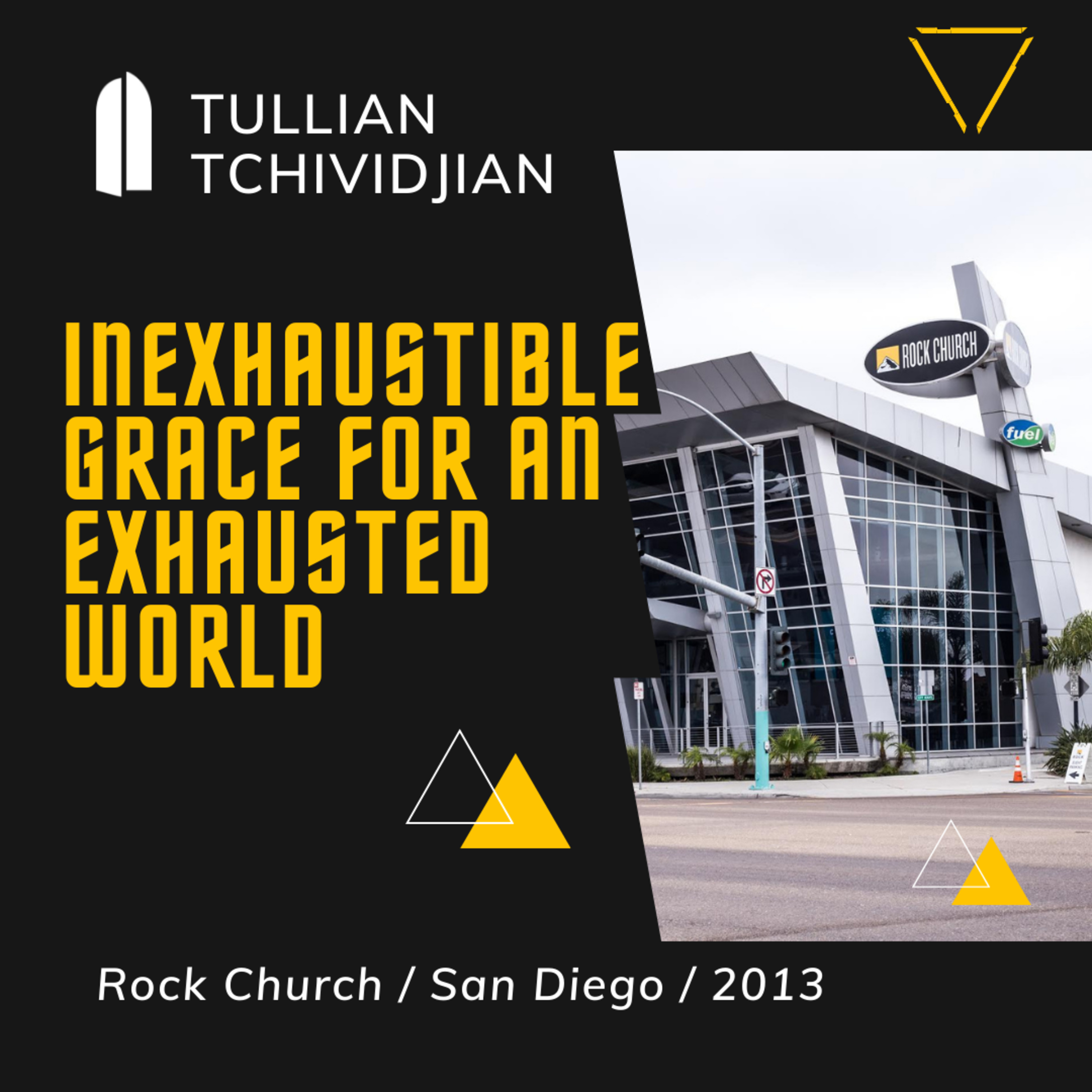 "Inexhaustible Grace" | Rock Church, 2013 | Tullian Tchividjian episode artwork