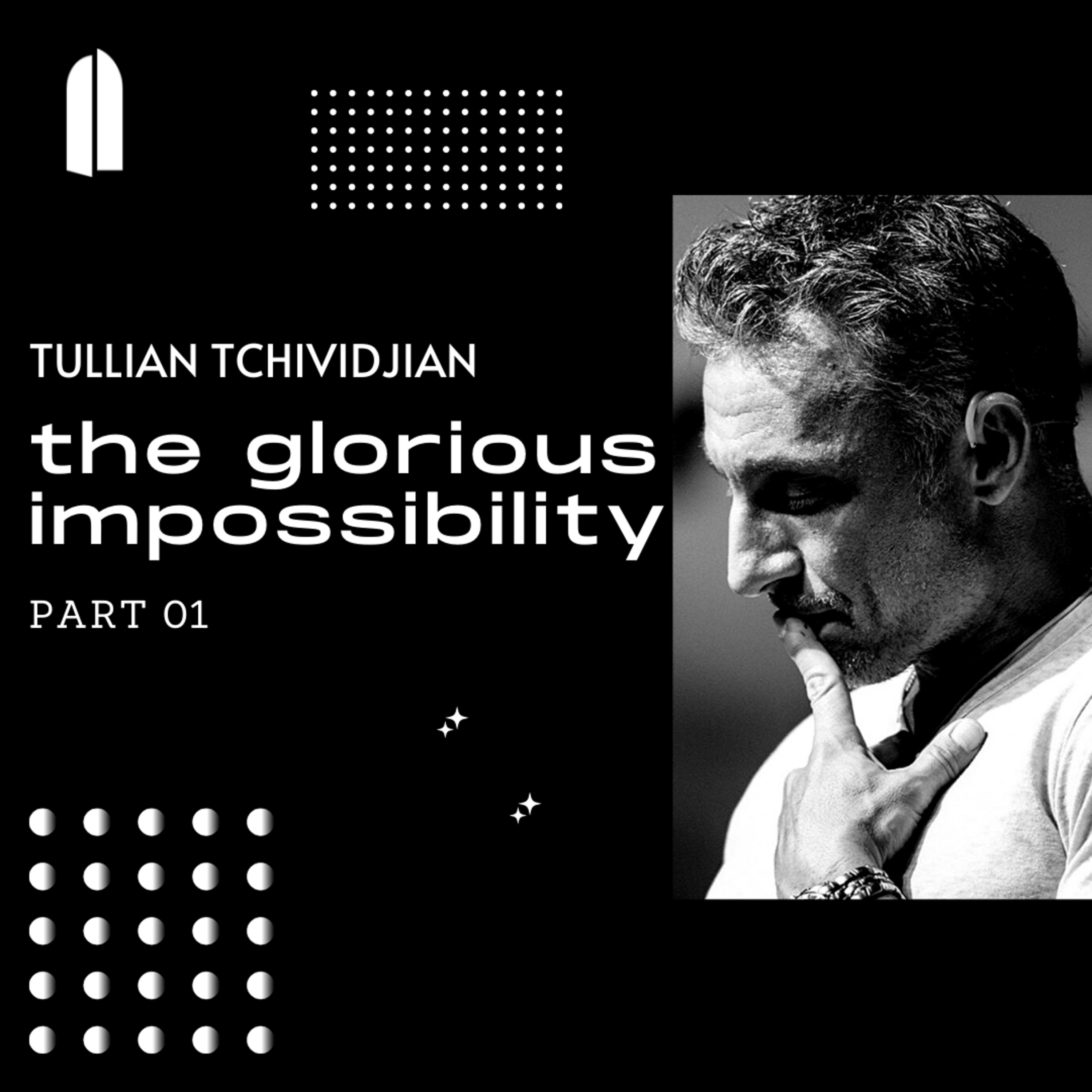 The Glorious Impossibility, Part 1 (2012) | Tullian Tchividjian episode artwork