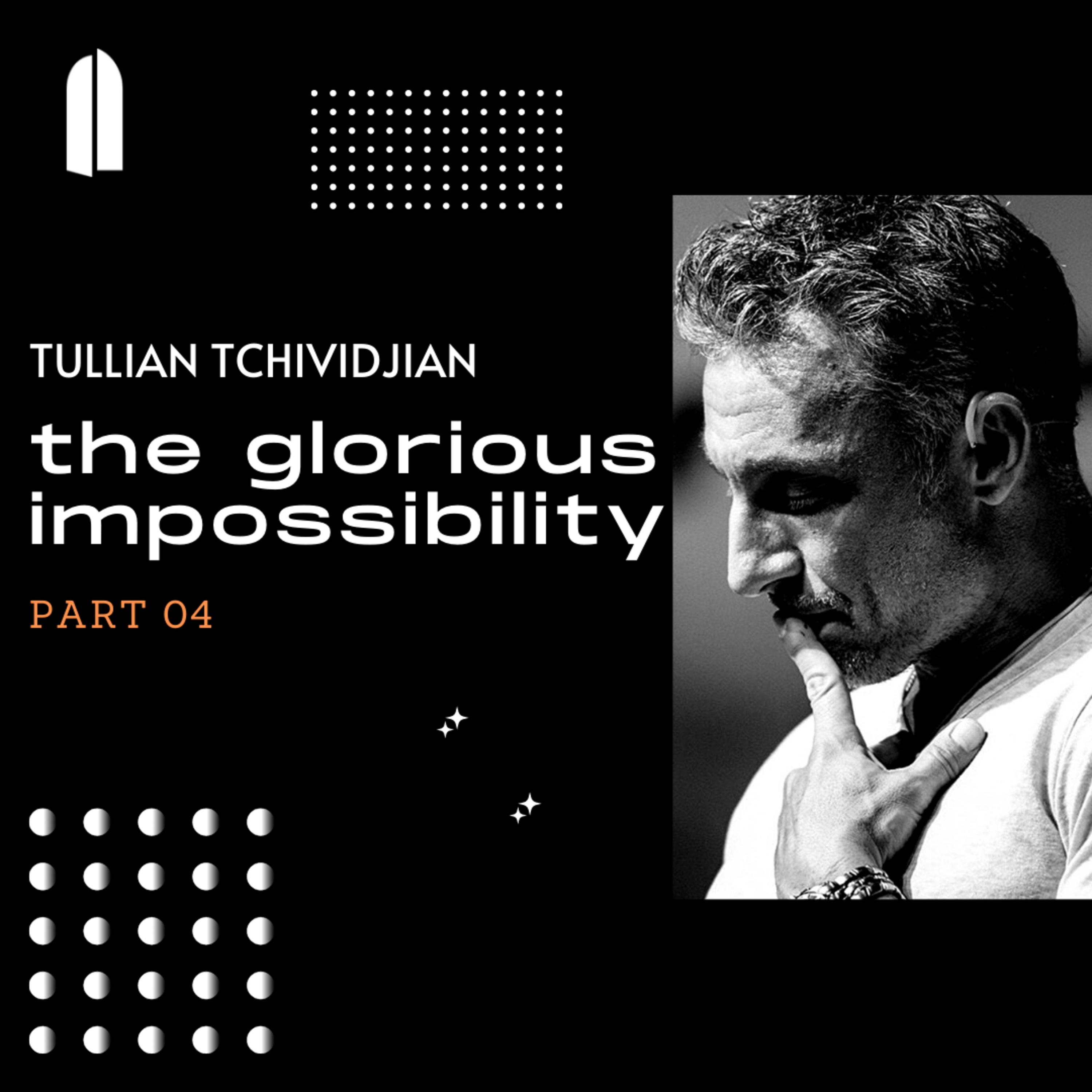 The Glorious Impossibility, Part 04 | Tullian Tchividjian episode artwork
