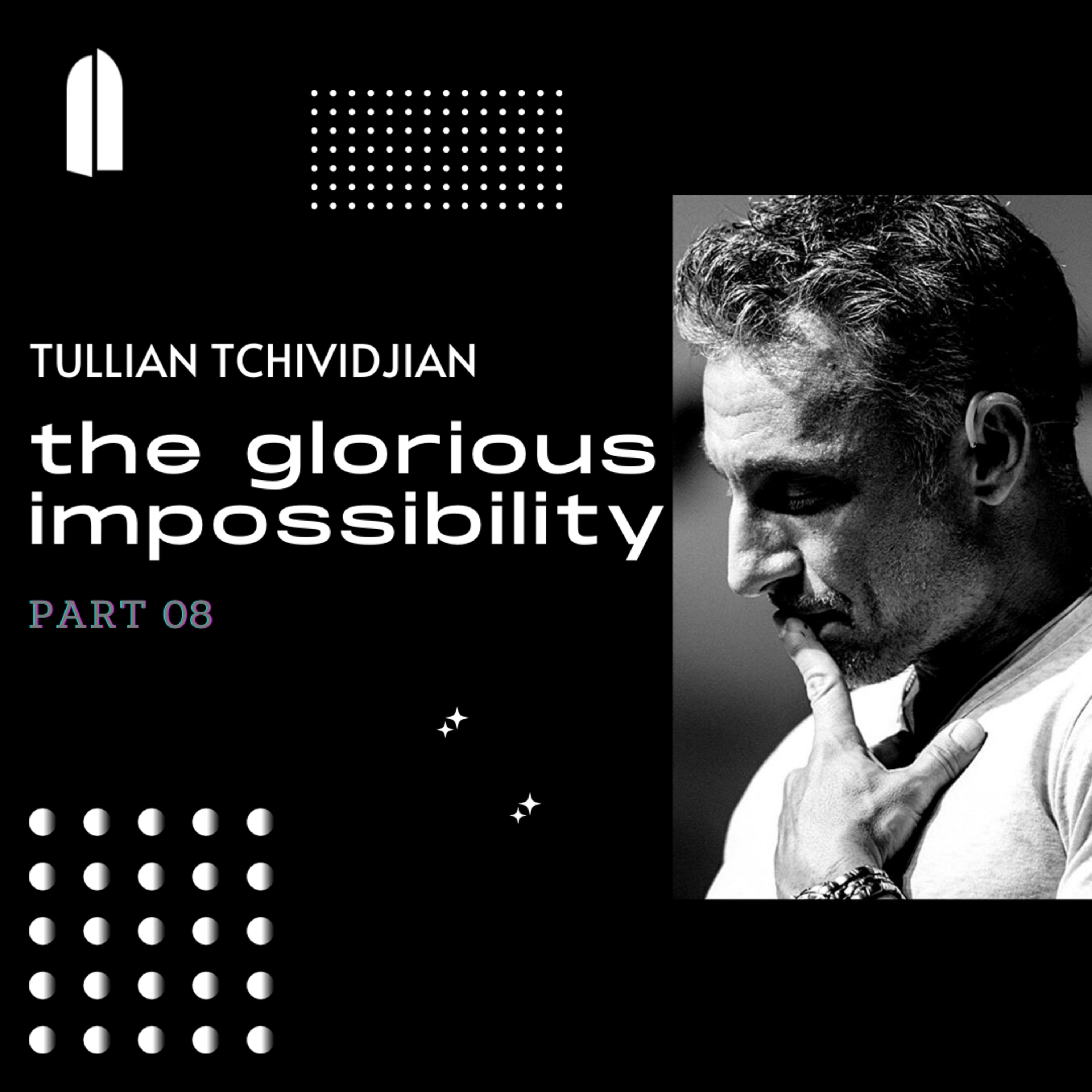 The Glorious Impossibility, Part 08 | Tullian Tchividjian episode artwork
