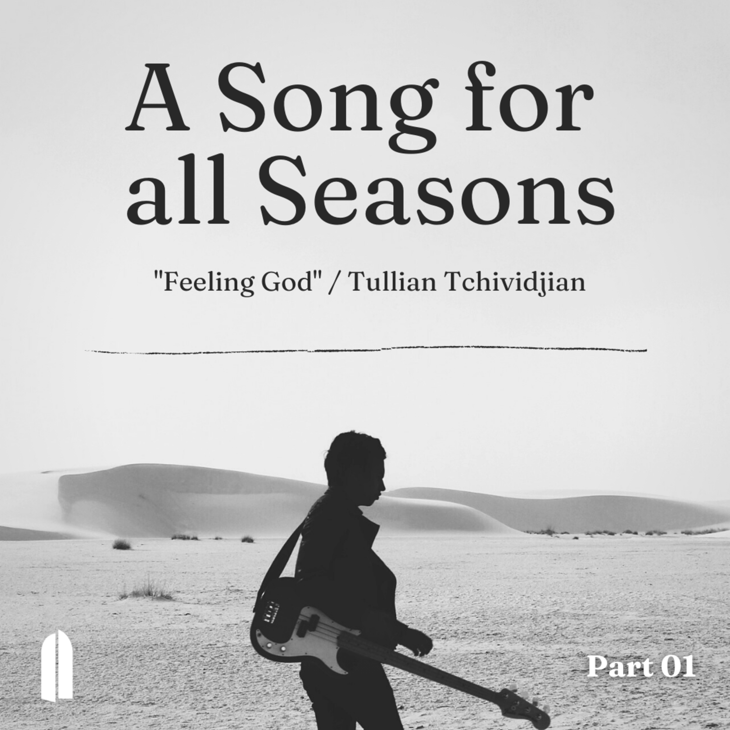 "Feeling God" | Tullian Tchividjian | A Song for All Seasons, Part 01 episode artwork