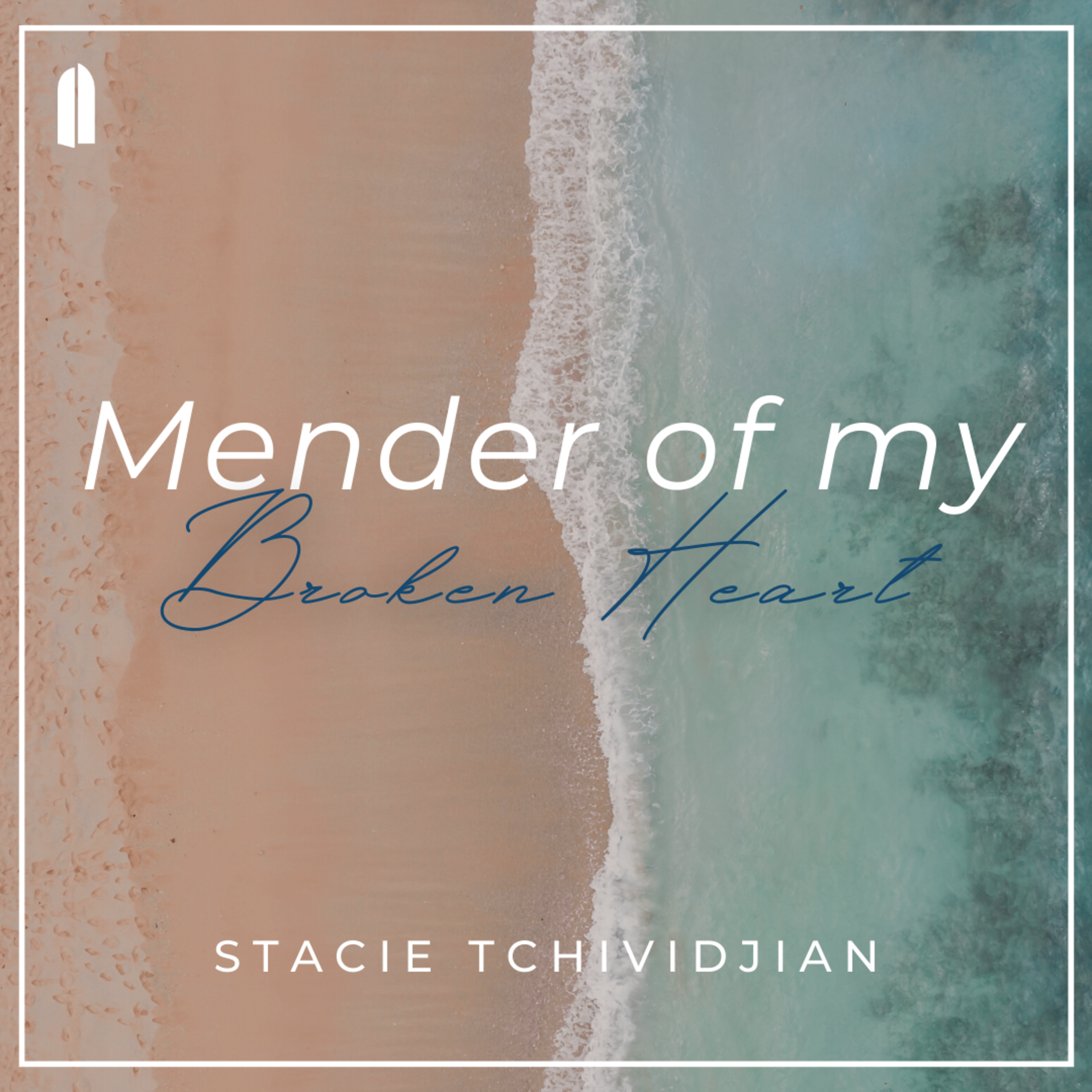 Mender of My Broken Heart | Stacie Tchividjian episode artwork