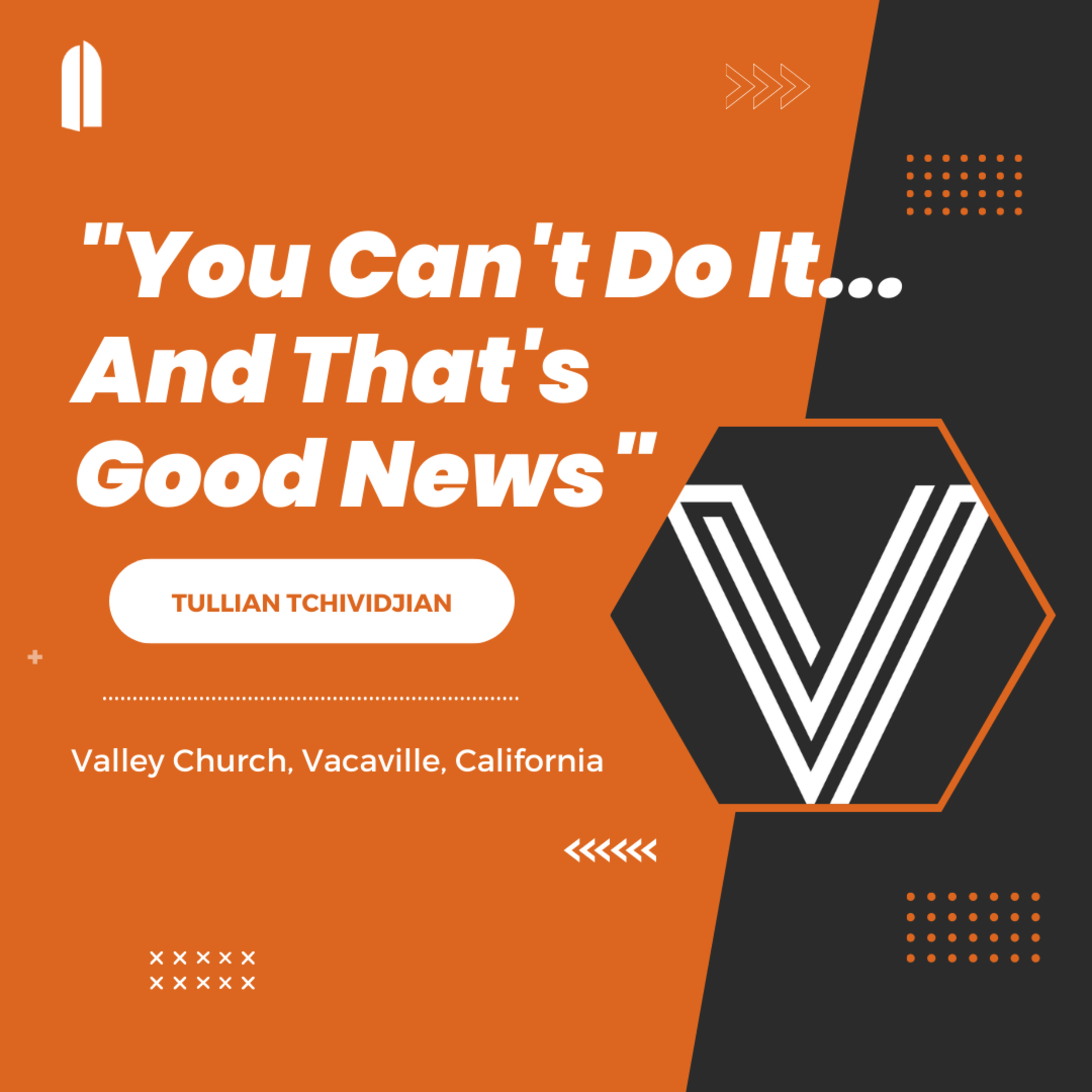 "You Can't Do It... And That's Good News" | Tullian Tchividjian | Valley Church, CA episode artwork