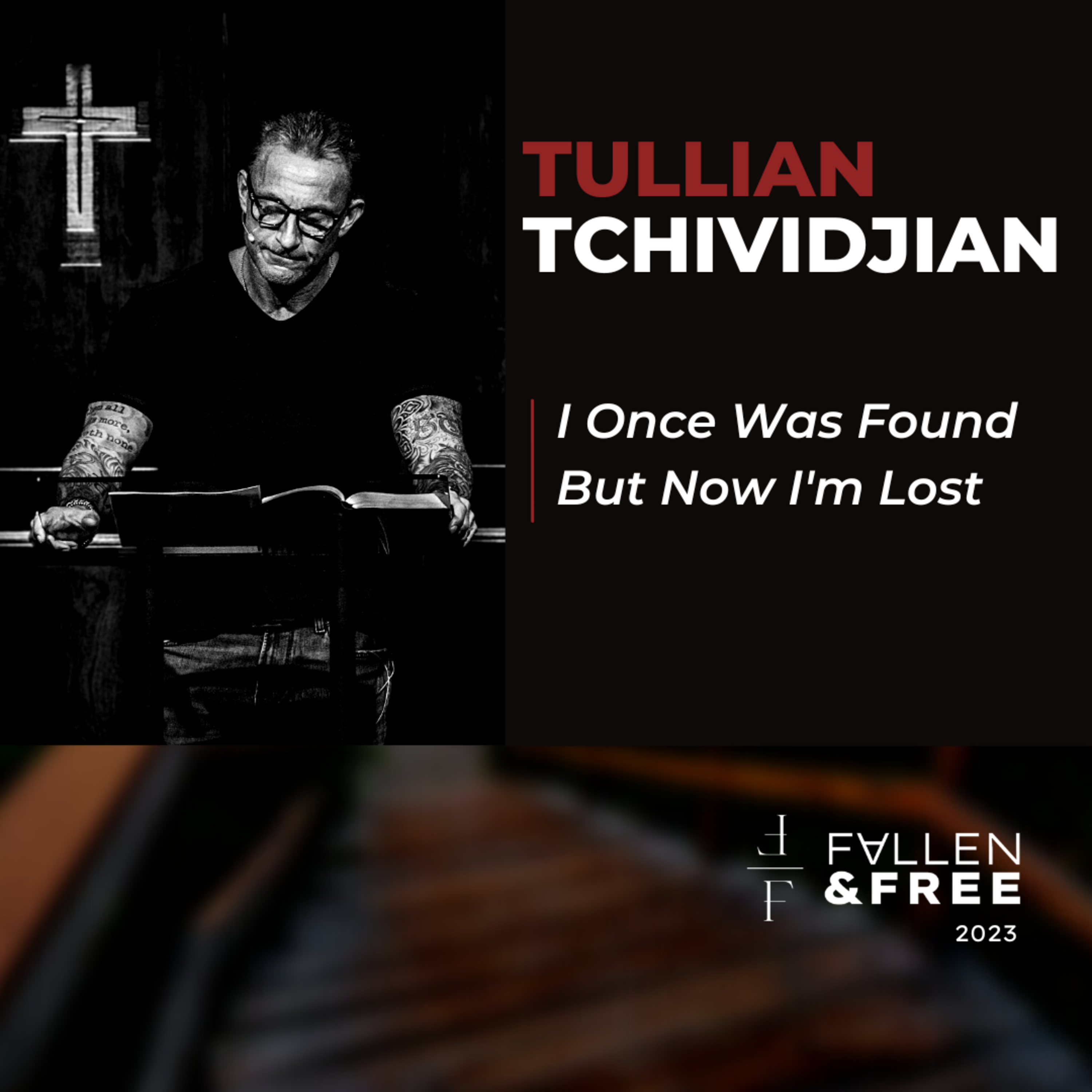 "I Once Was Found, But Now I'm Lost" | Fallen & Free 2023 | Tullian Tchividjian episode artwork