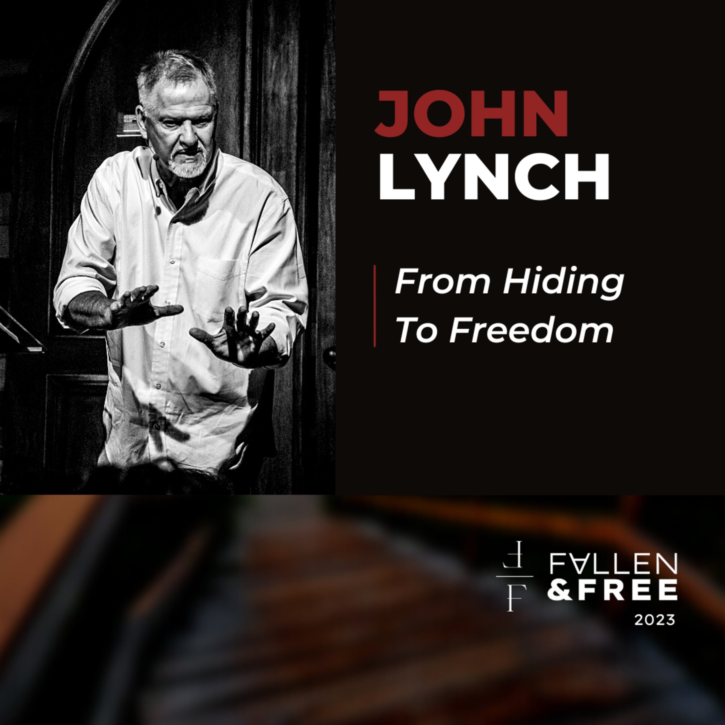 "From Hiding To Freedom" | Fallen & Free 2023 | John Lynch episode artwork