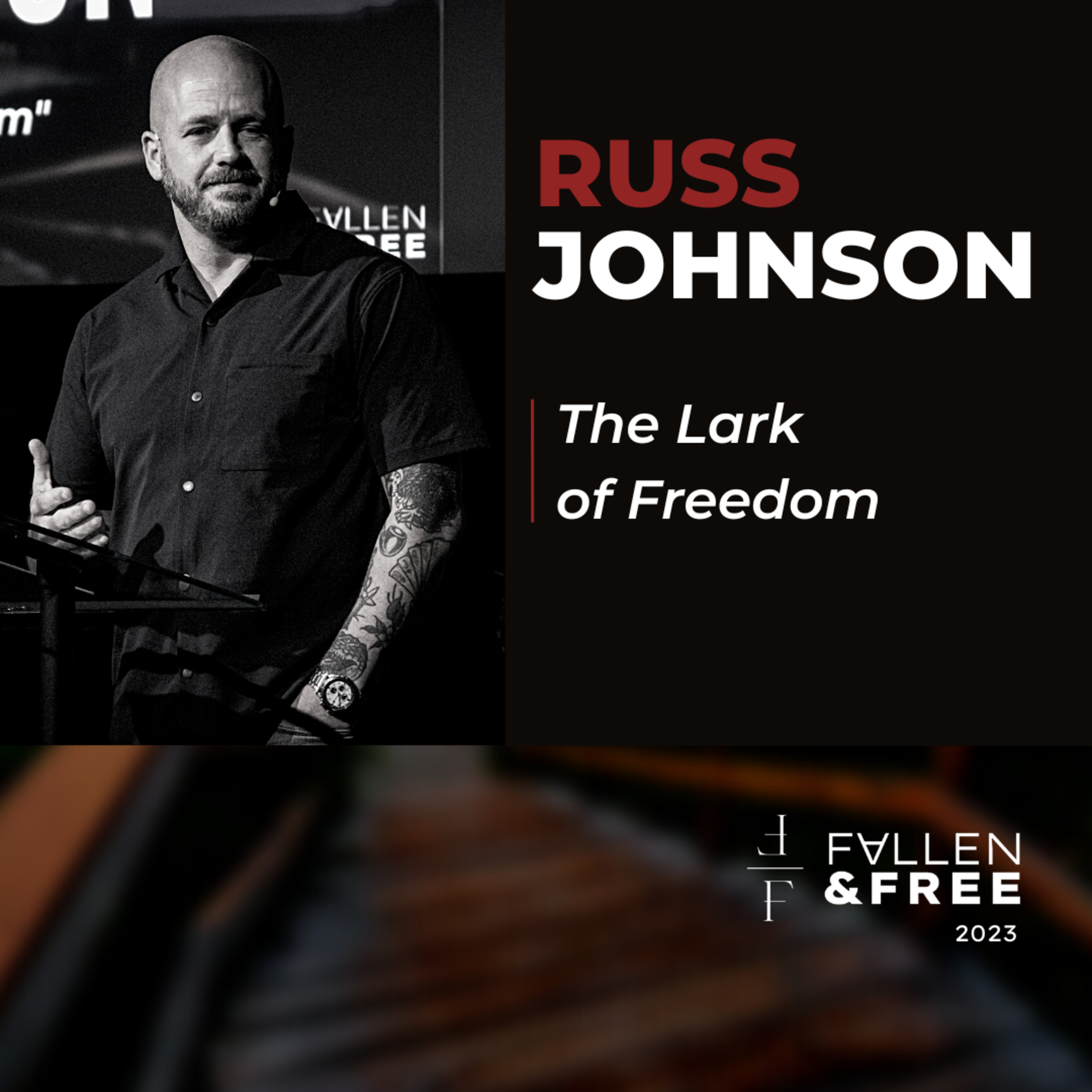 "The Lark of Freedom" | Fallen & Free 2023 | Russ Johnson episode artwork