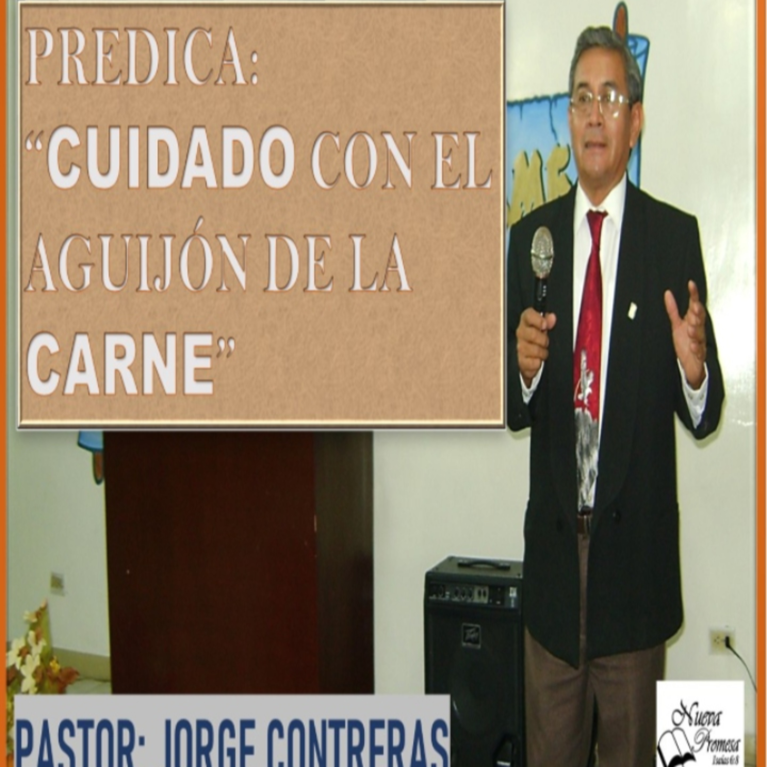 Predica Jorge Contreras 'Cuidado con el aguijón de la carne'.