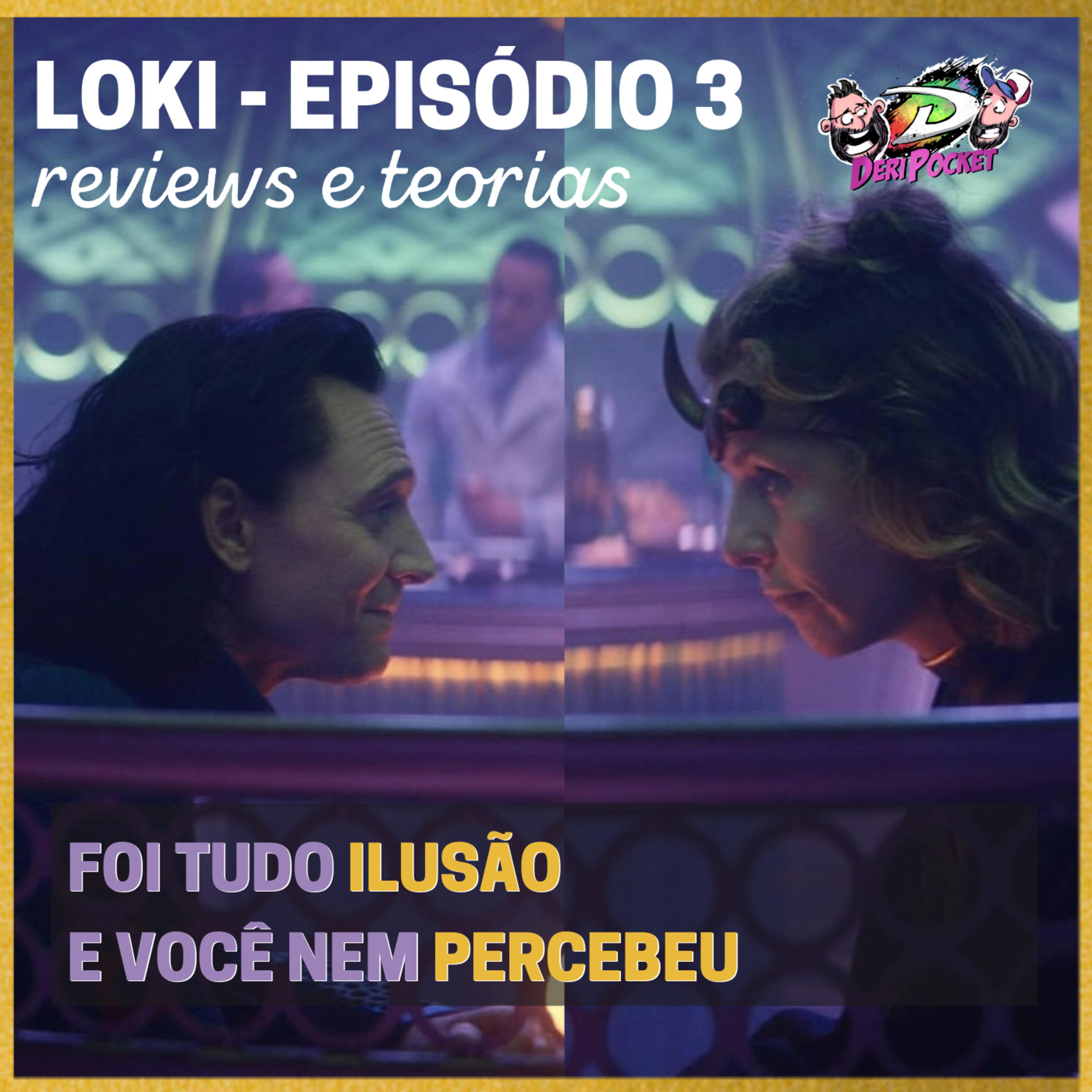 Loki - Episódio 3 | Foi Tudo Ilusão e Você Nem Percebeu [DeriPocket #8]