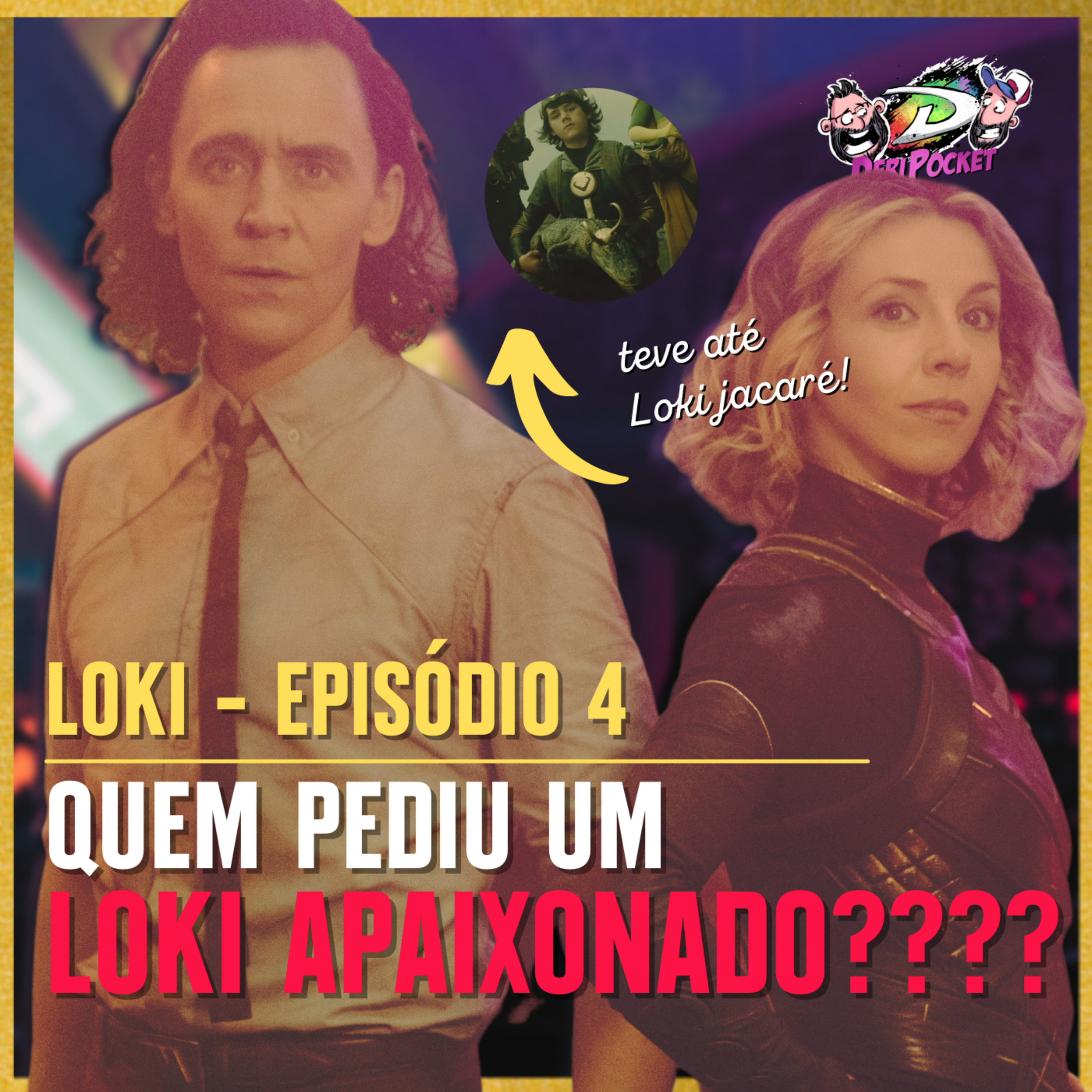 Loki - Episódio 4 | Quem Pediu um Loki Apaixonado??? [DeriPocket #10]