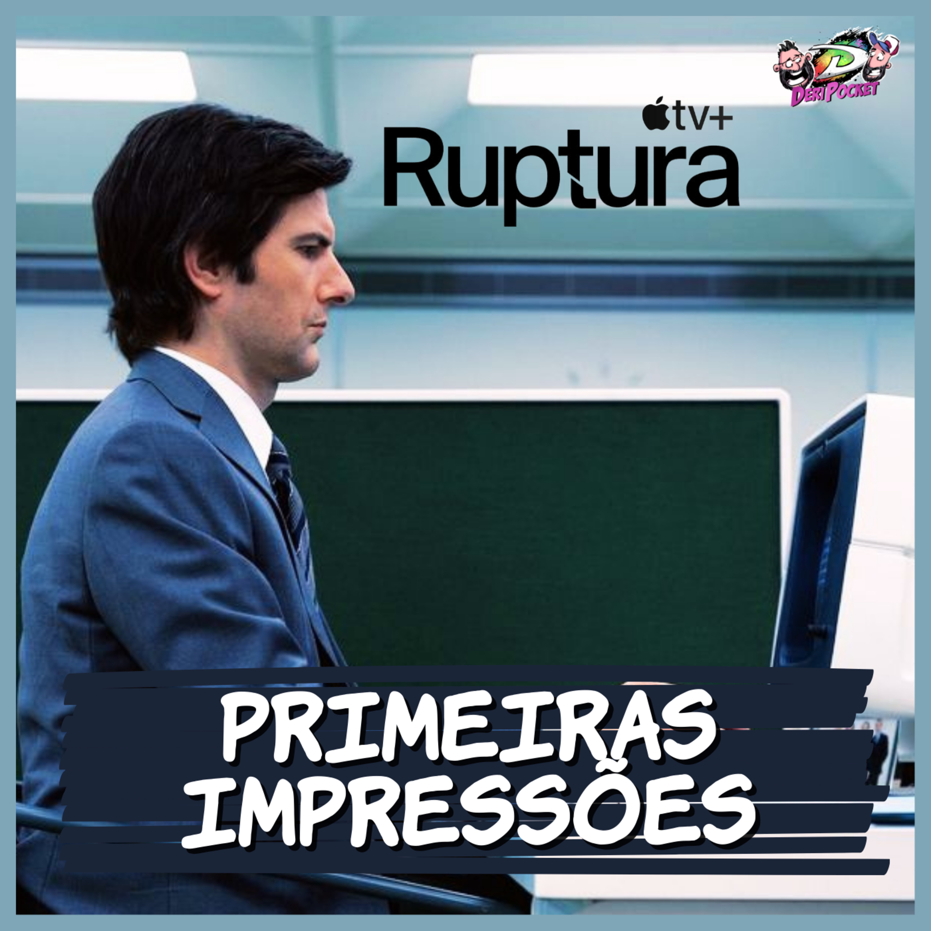 Ruptura | Primeiras Impressões [DeriPocket #46]