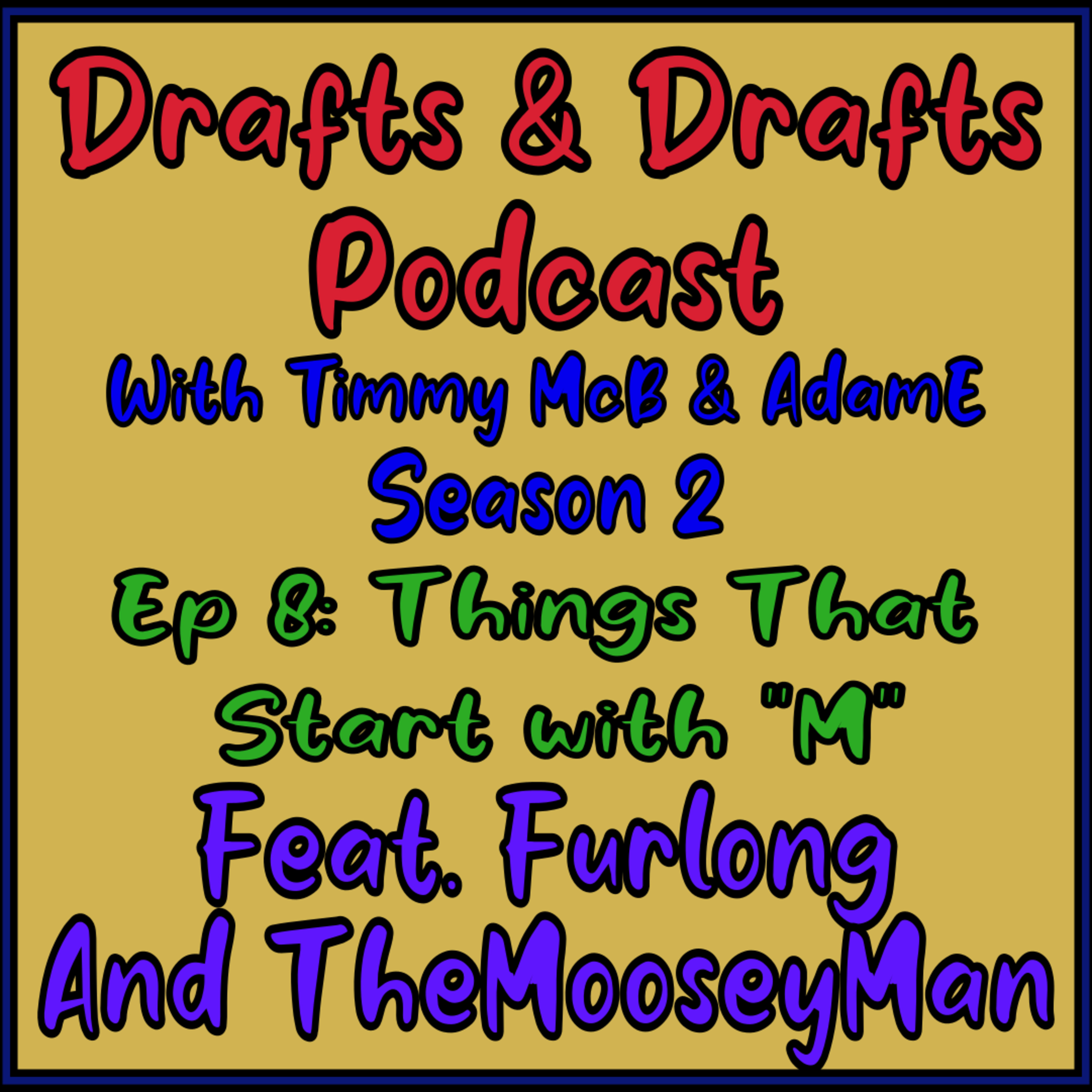 Drafts and Drafts With Timmy McB and AdamE