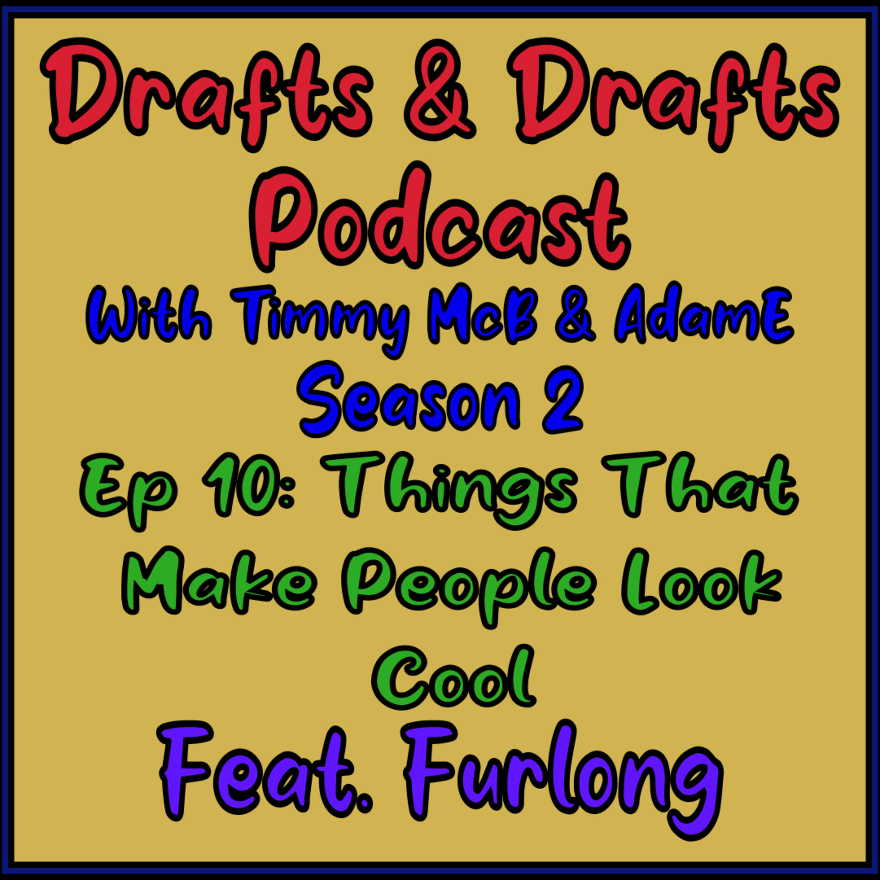 Drafts and Drafts With Timmy McB and AdamE
