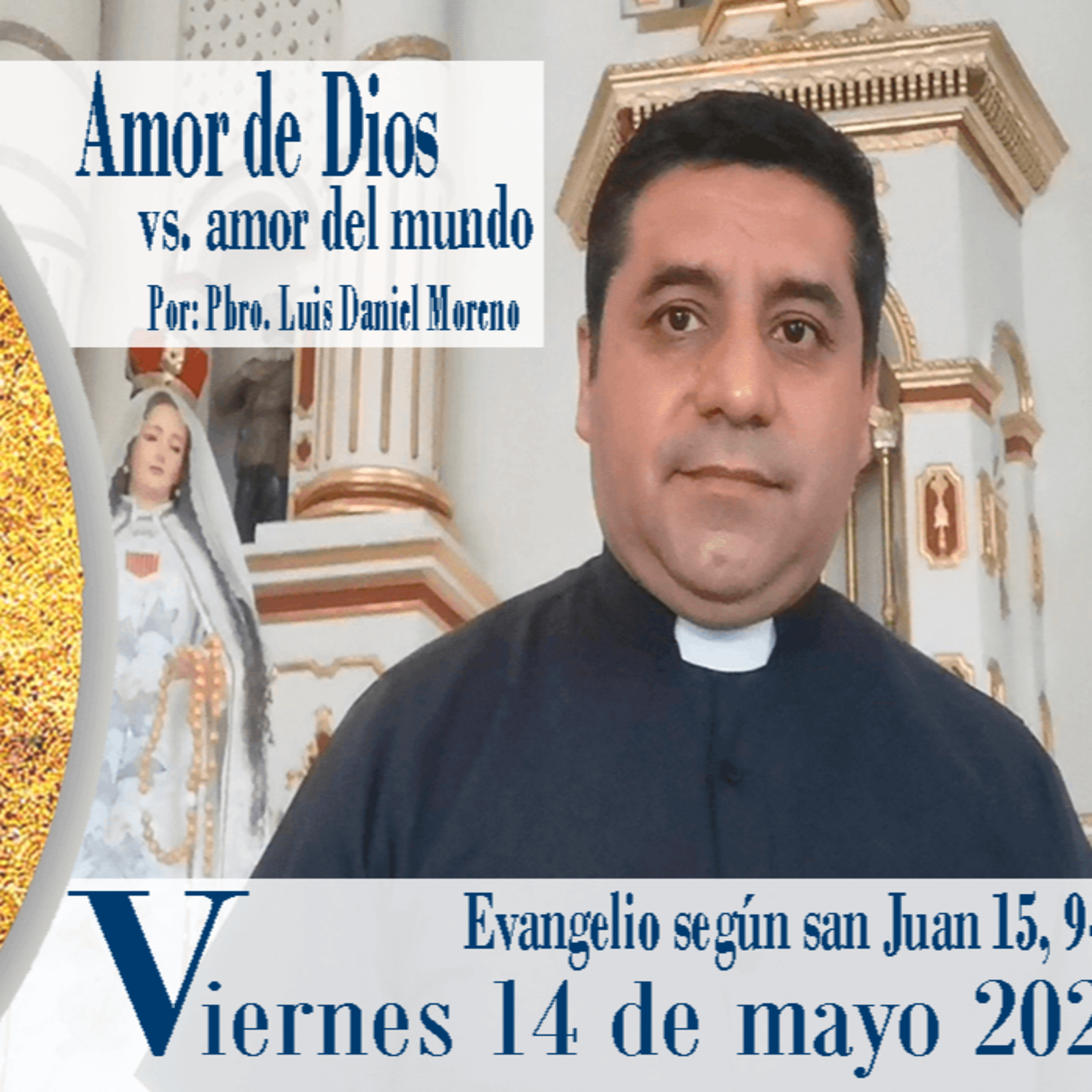 Amor de Dios vs amor del mundo - Reflexión Evangelio 14 de mayo 2021