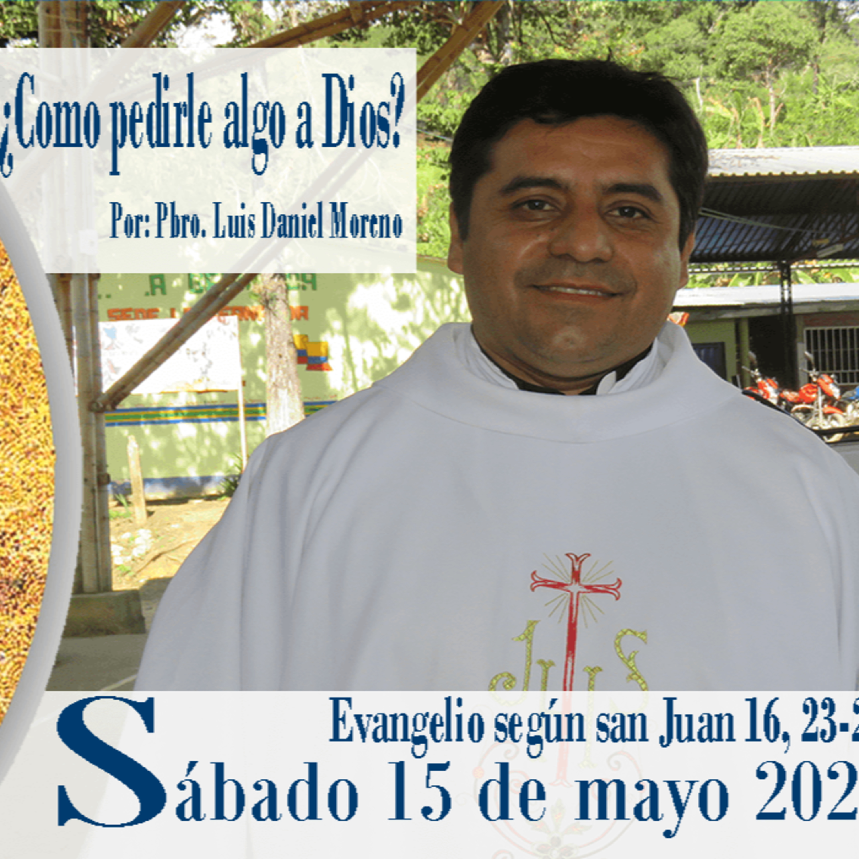 ¿Cómo pedirle algo a Dios? - Reflexión Evangelio 15 de mayo 2021 episode artwork