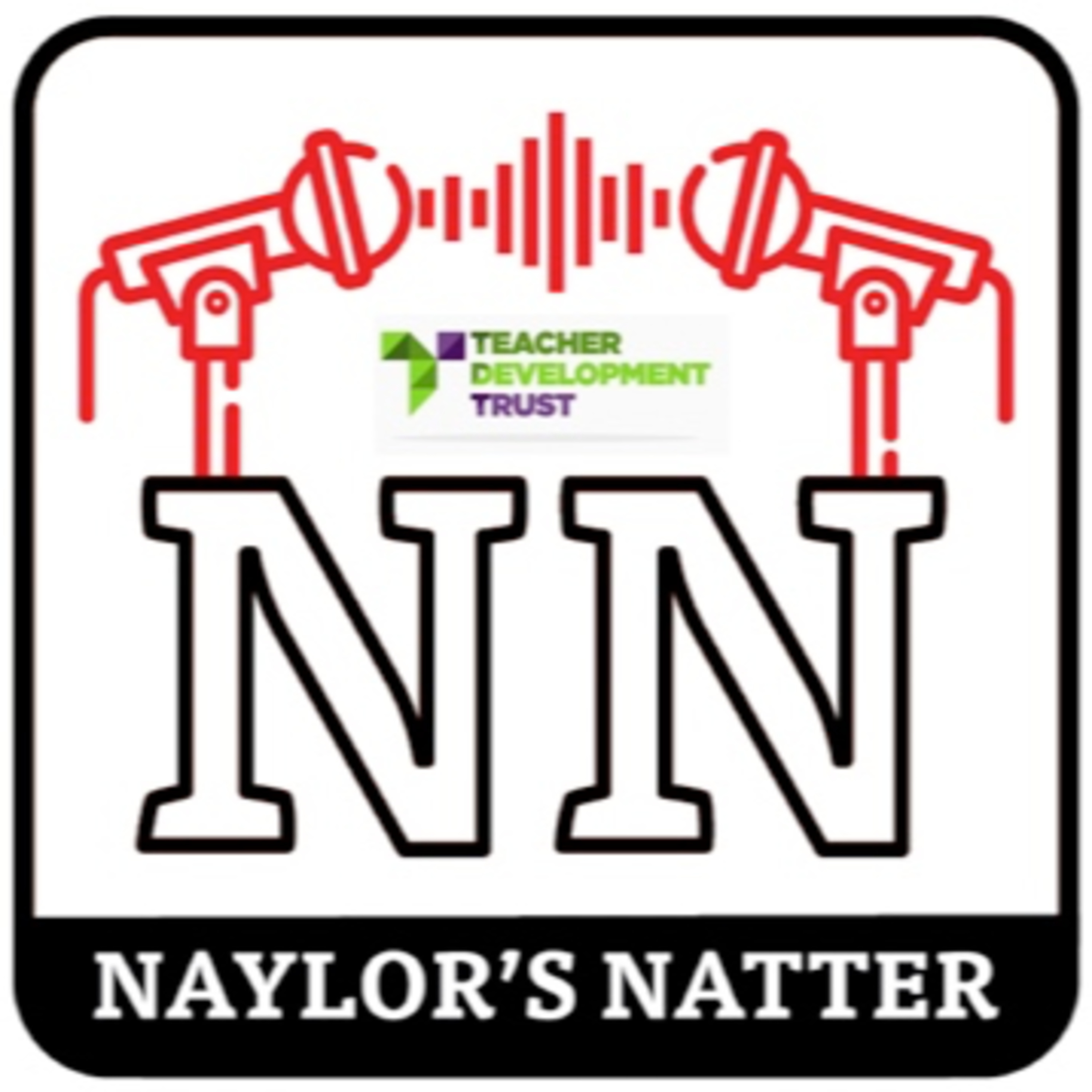 Naylor\'s Natter Podcast- an education podcast .