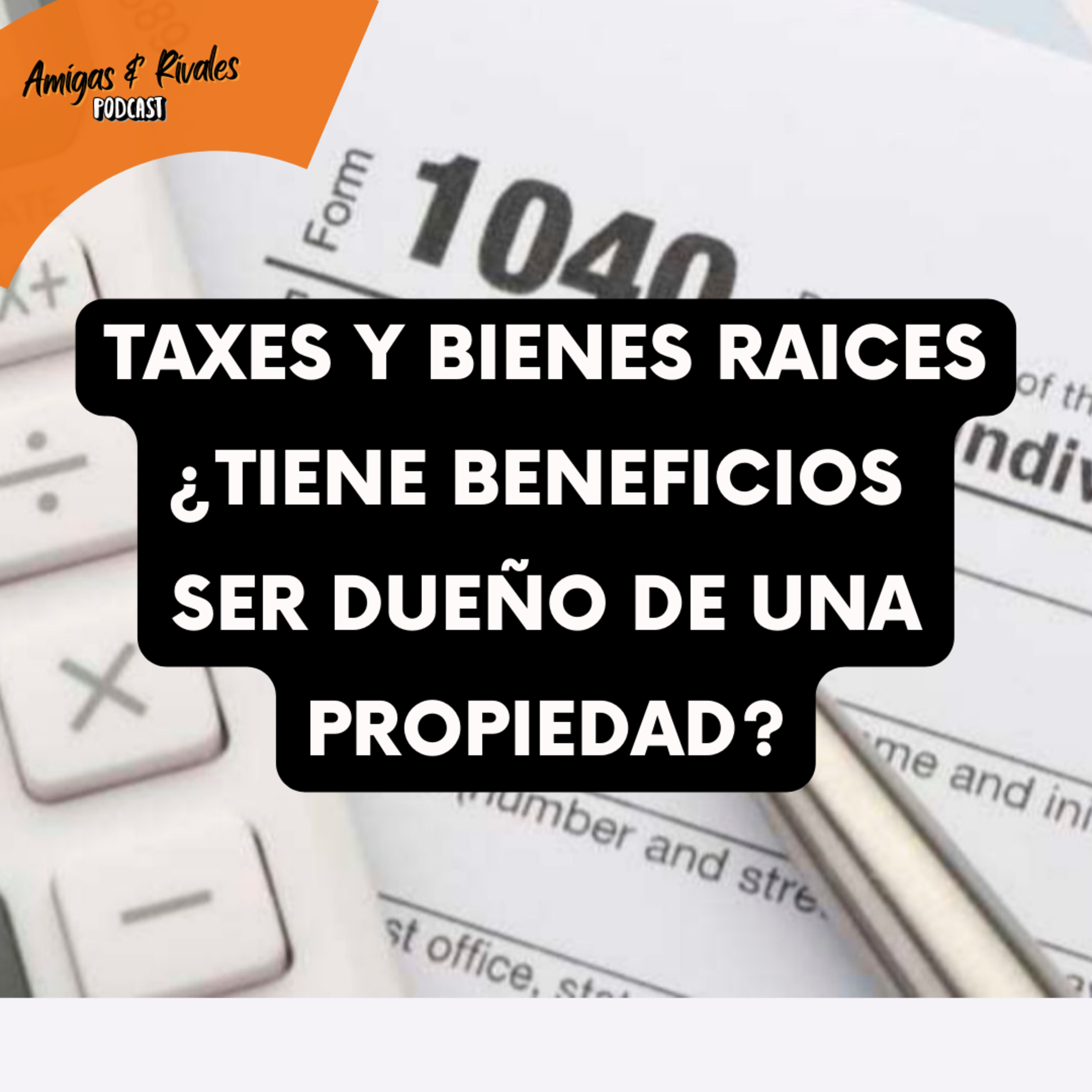 Amigas y Rivales Hablando de Real Estate