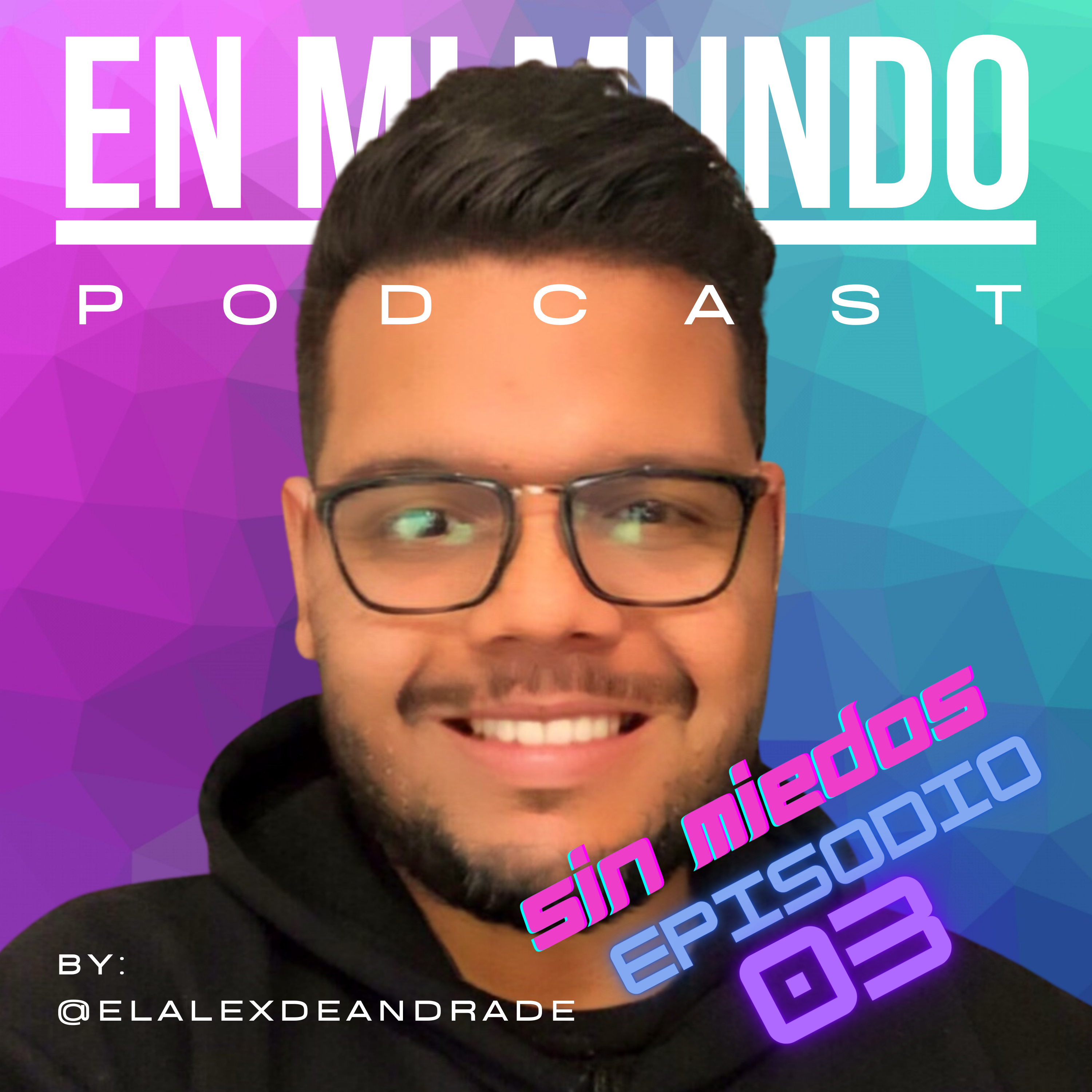 003 - SIN MIEDOS - EN MI MUNDO PODCAST episode artwork