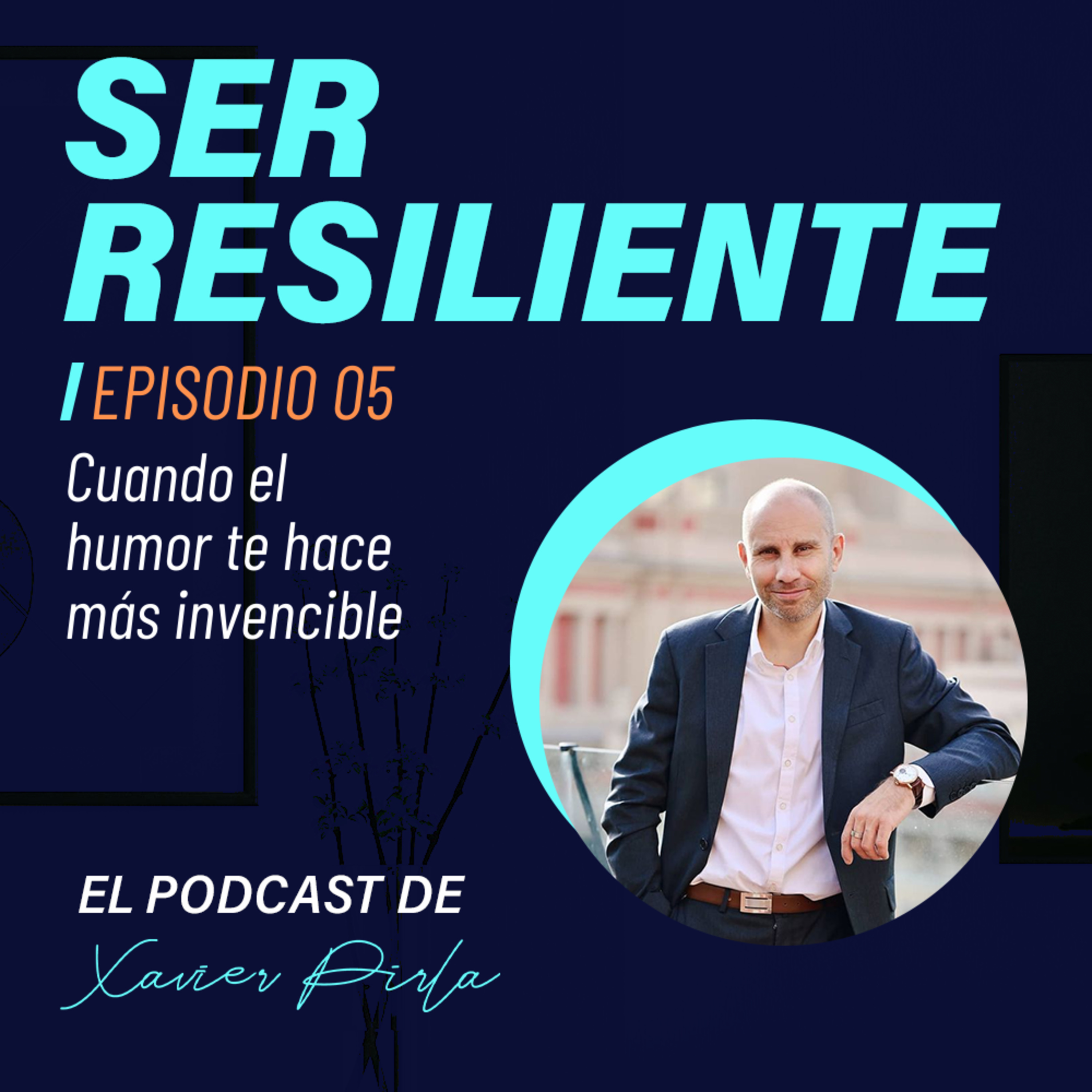 5. EL HUMOR TE HACE LIBRE. LIBERTAD EMOCIONAL Y RESILIENCIA