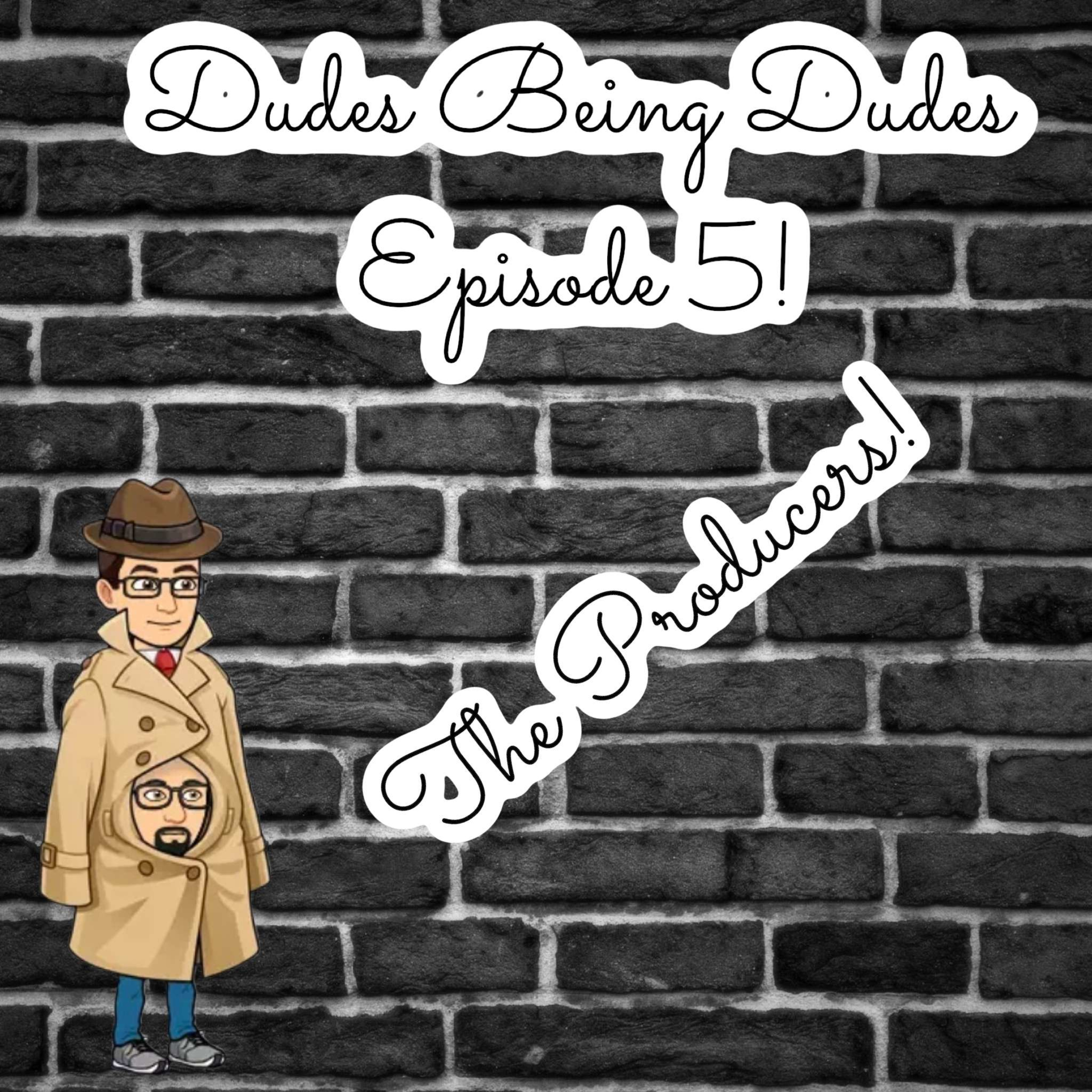 Episode five: The Producers.