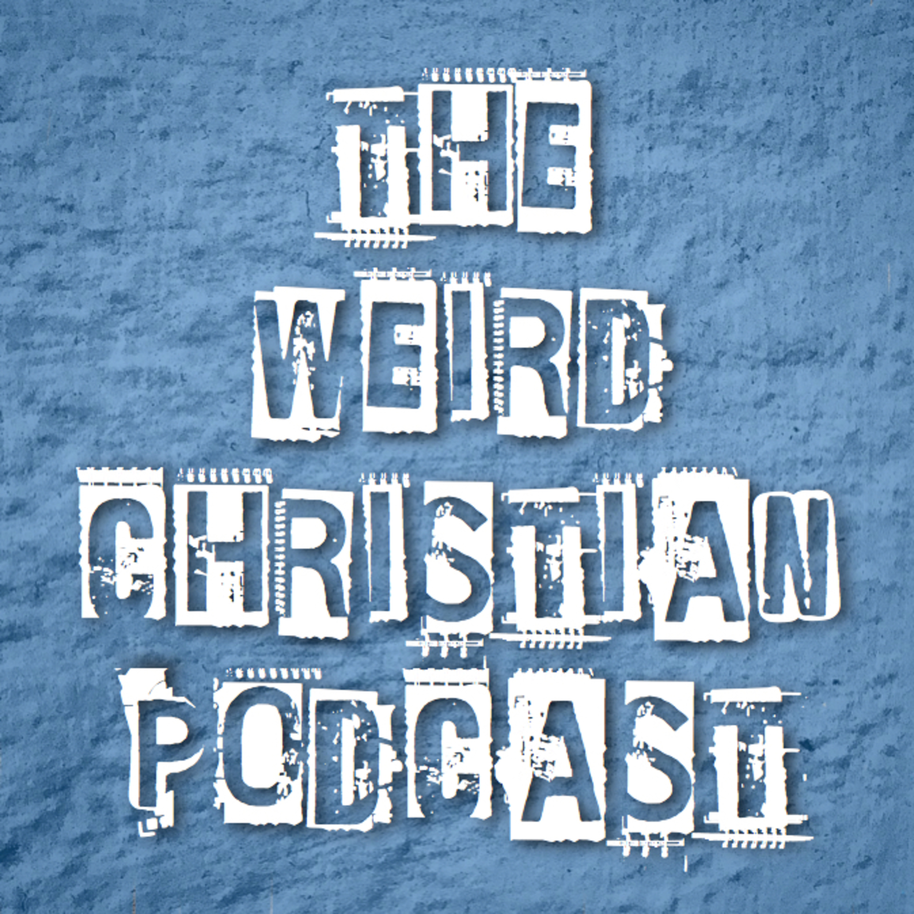 The Weird Christian Podcast