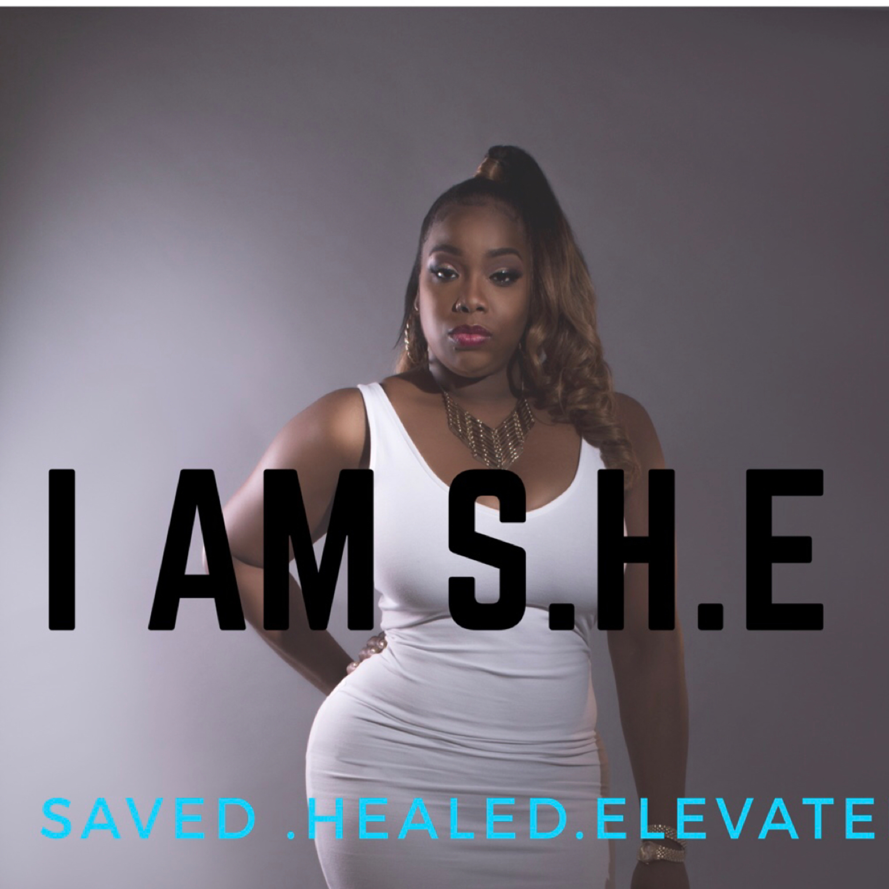 Episode 1: I AM S.H.E- Saved. Healed. Elevated!! My Introduction  episode artwork