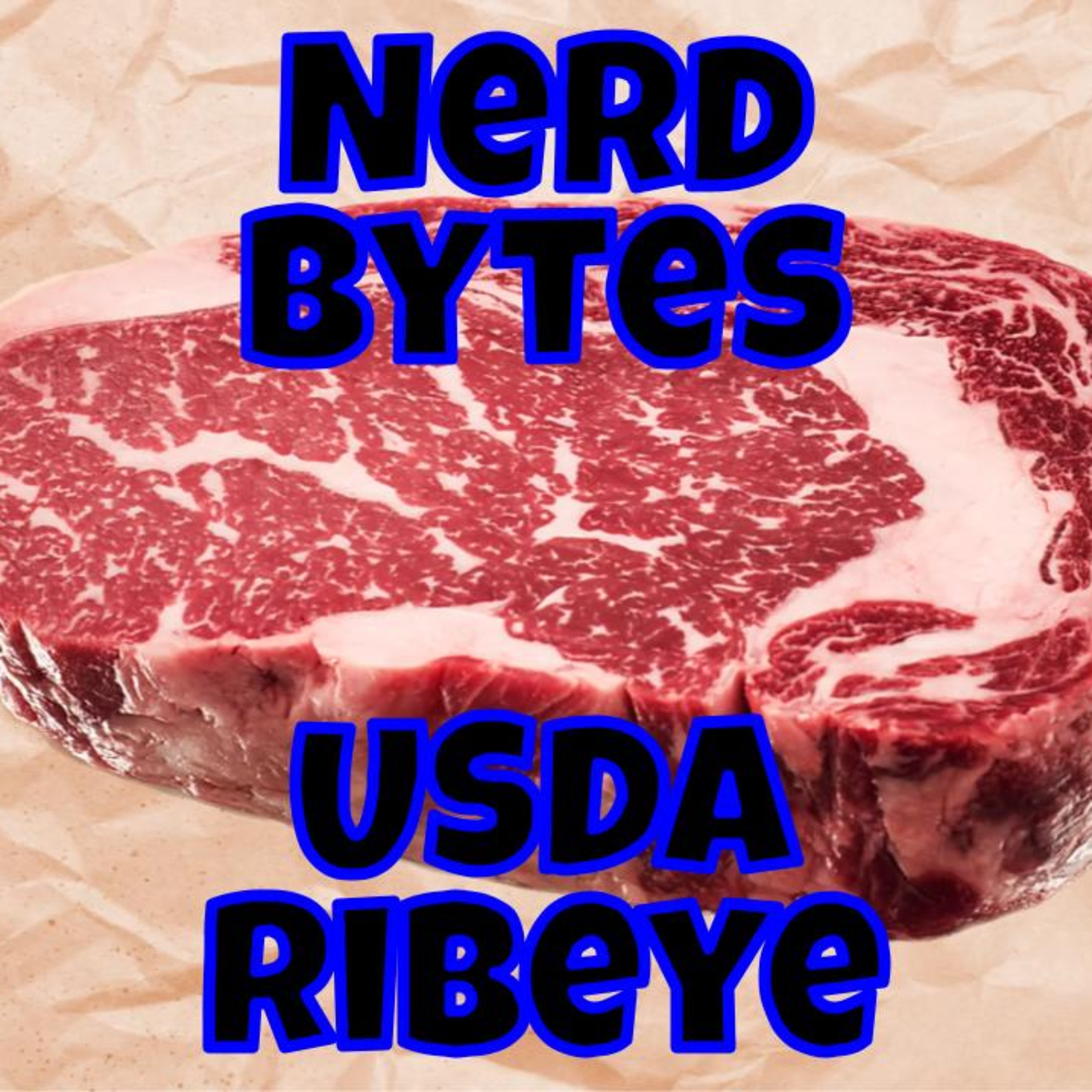 Nerd Bytes: Ribeye Steaks! episode artwork