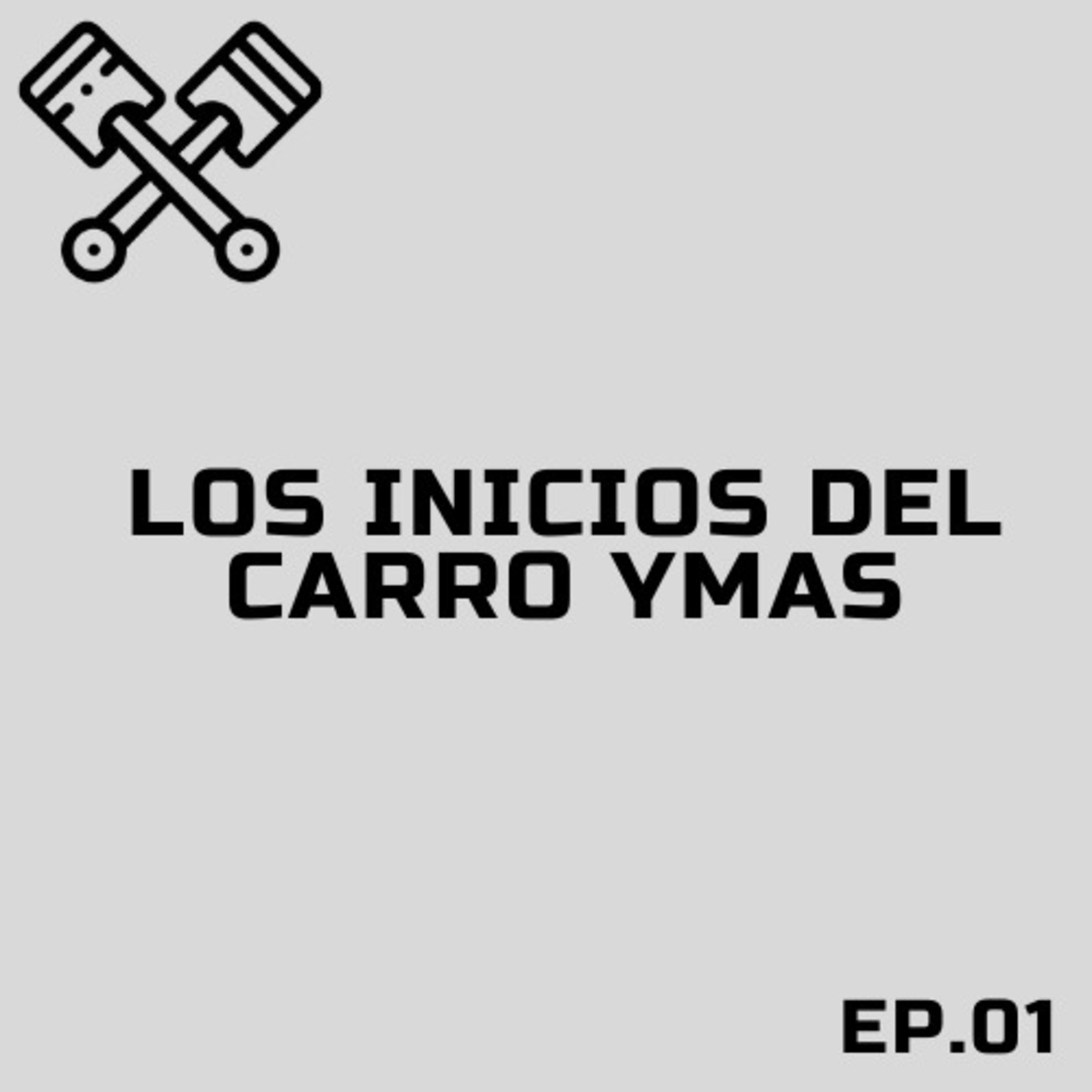 Los Inicios Del Carro Y Algo Más (EP. 01)  episode artwork
