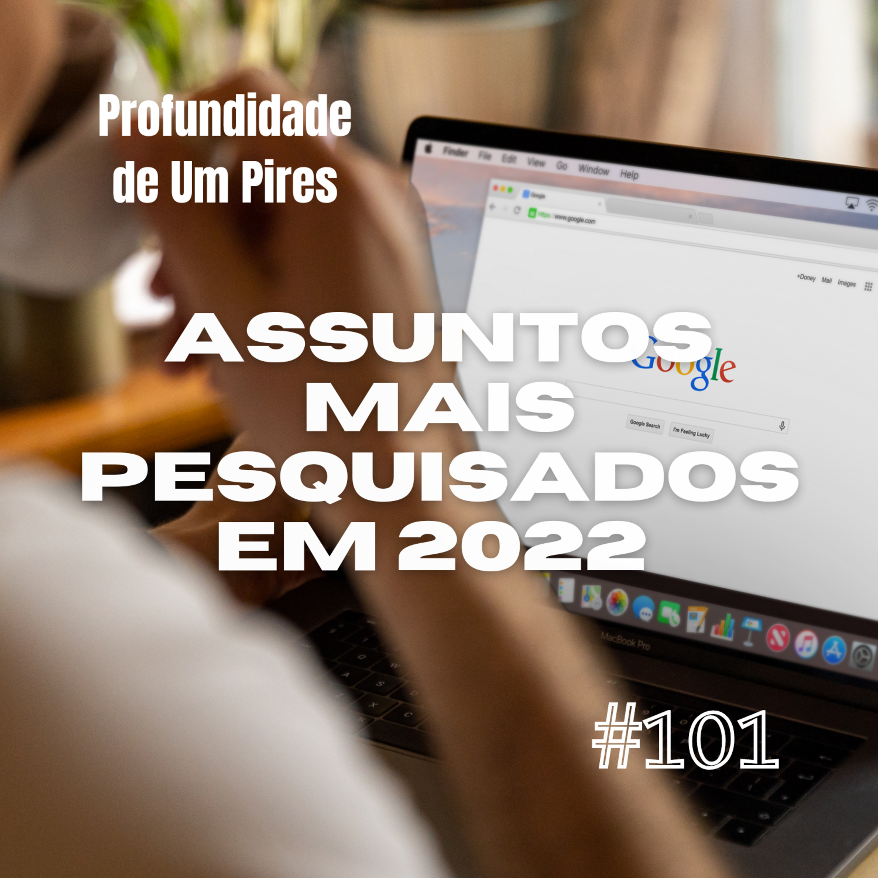 Assuntos mais pesquisados em 2022 #101 episode artwork