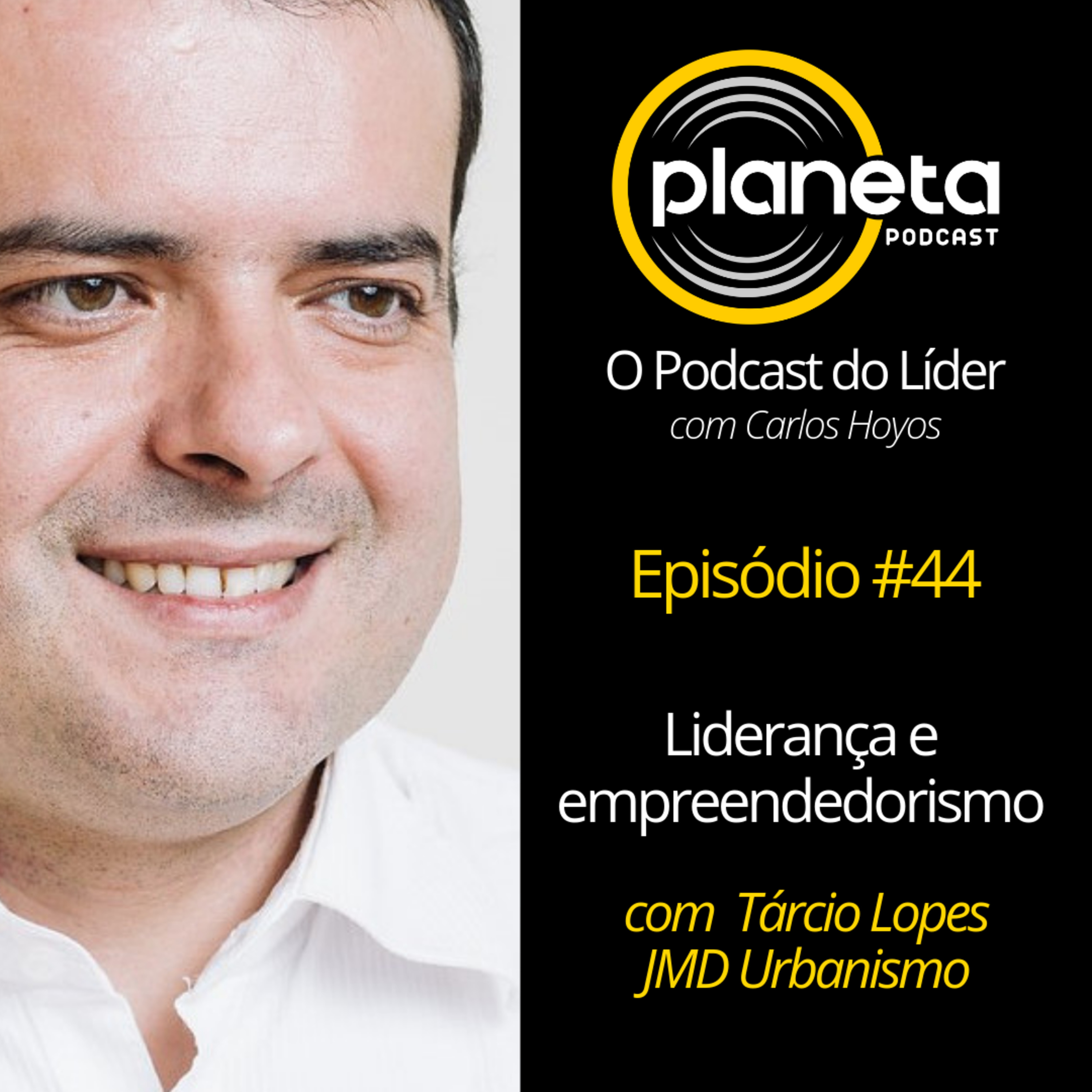 #44 - Liderança e empreendedorismo com Tárcio Lopes - JMD Urbanismo