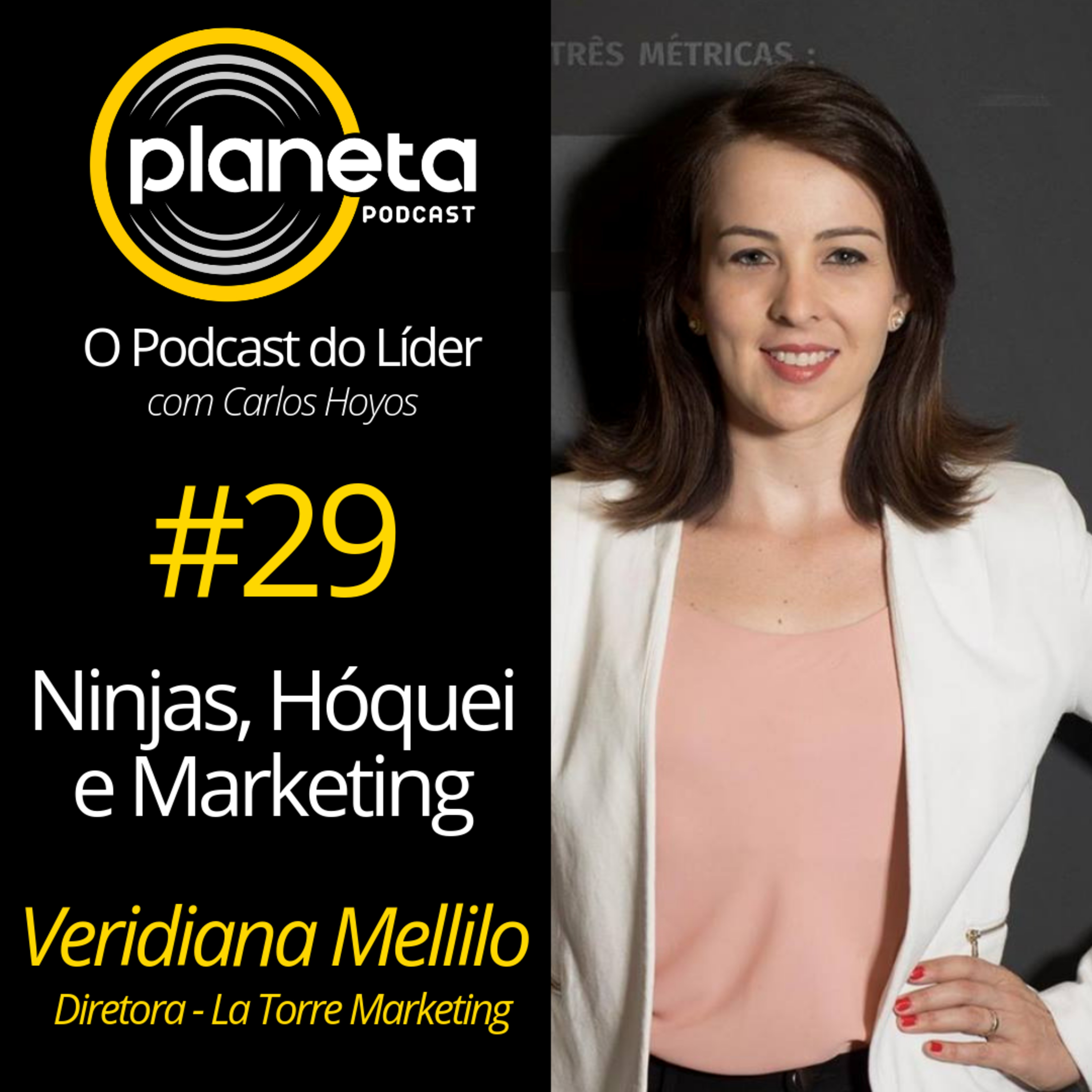 #029 - Ninjas, Liderança no Hóquei e Inteligência de Marketing com Veri Melillo - Diretora La Torre