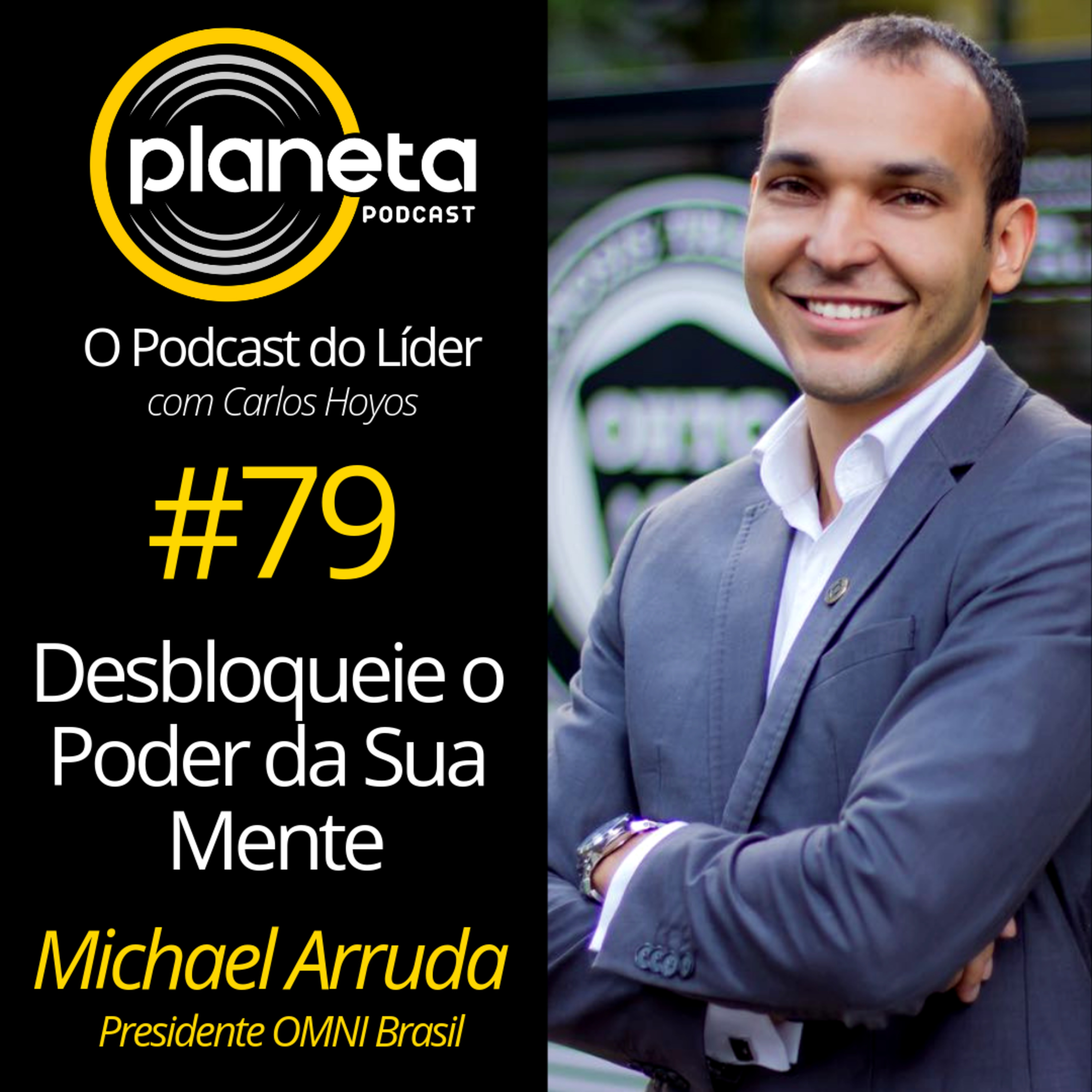 #79 - Desbloqueie o Poder Da Sua Mente com Michael Arruda - Presidente da OMNI Brasil episode artwork