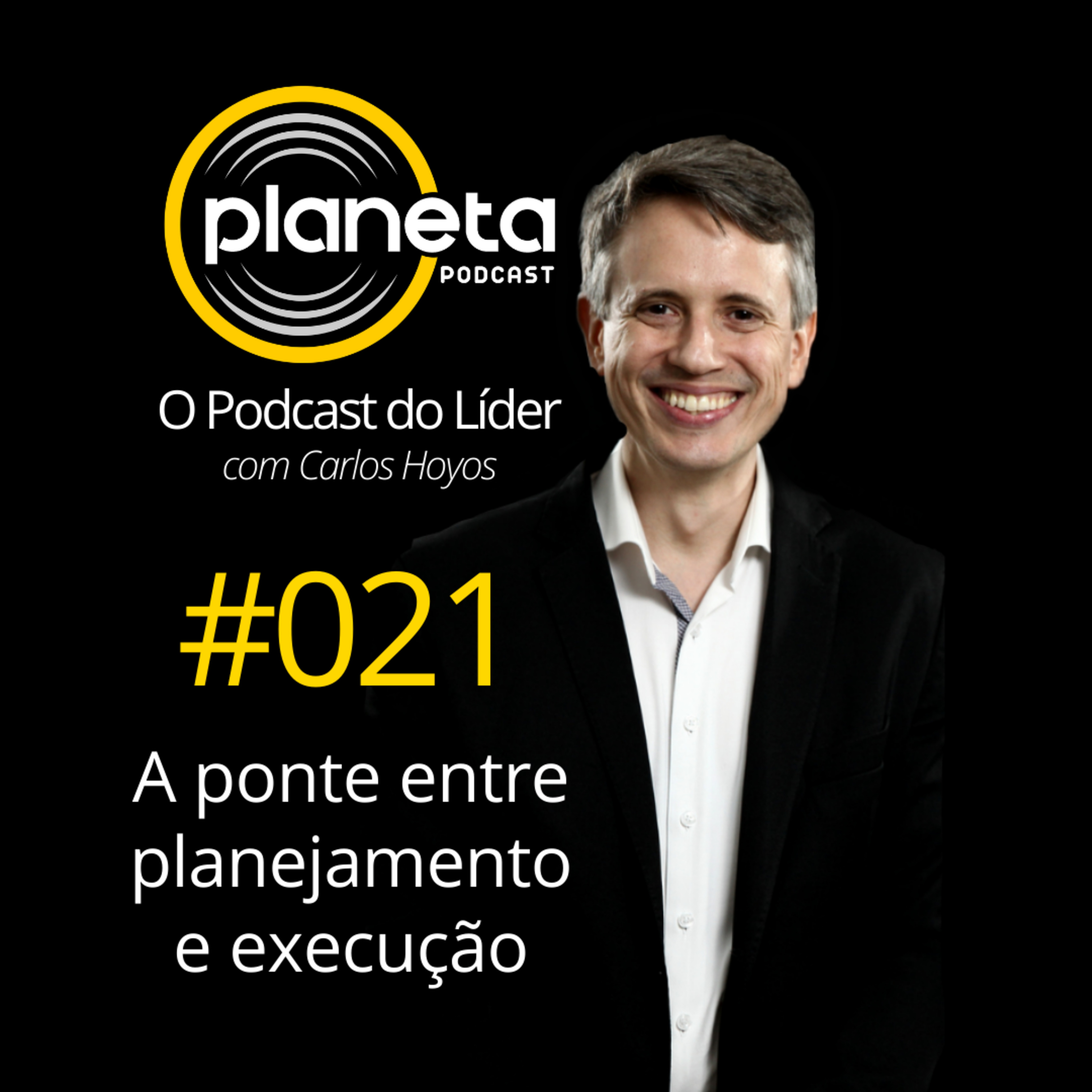 #021 - A ponte entre planejamento e execução