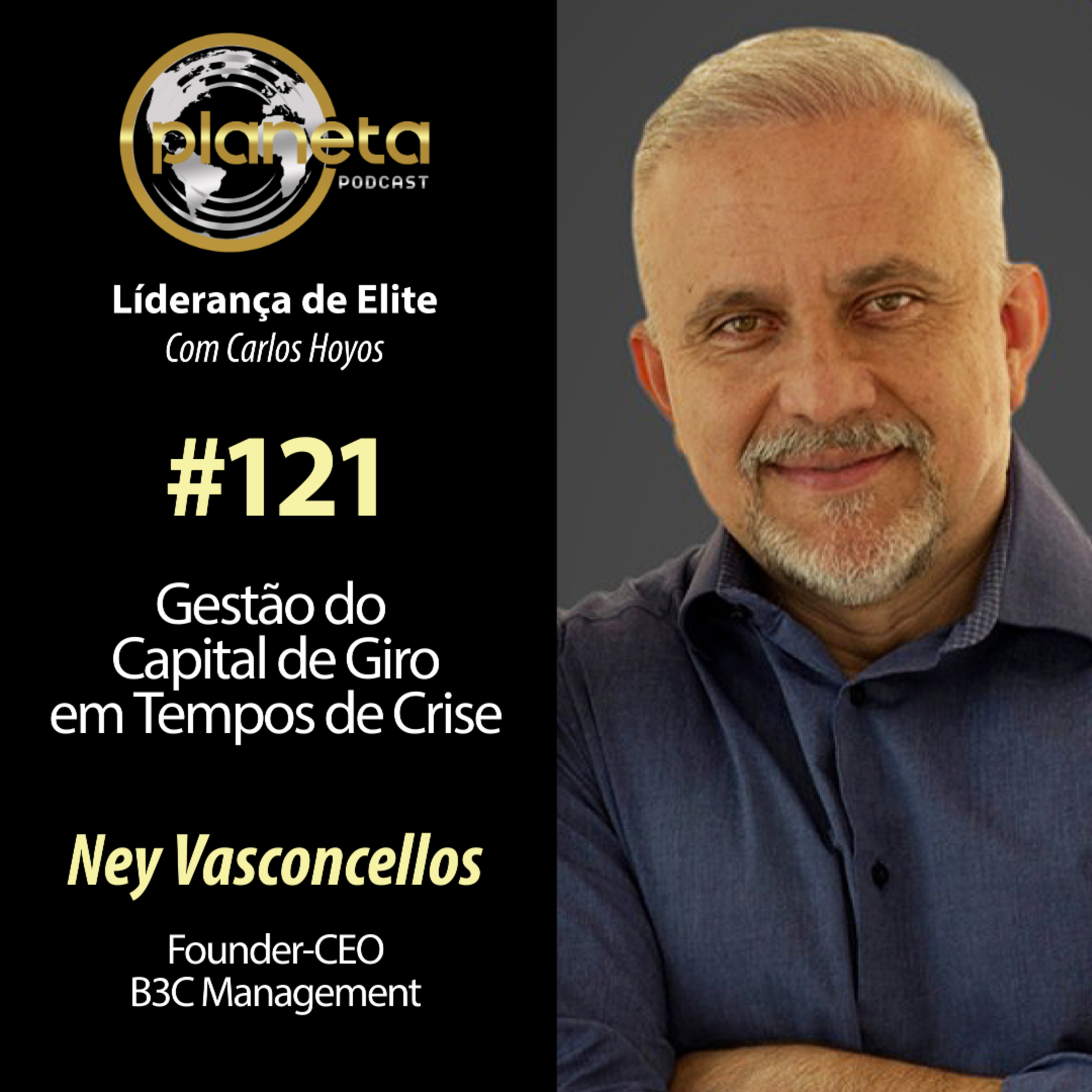 #121 – Gestão do Capital de Giro em Tempos de Crise com Ney Vasconscellos