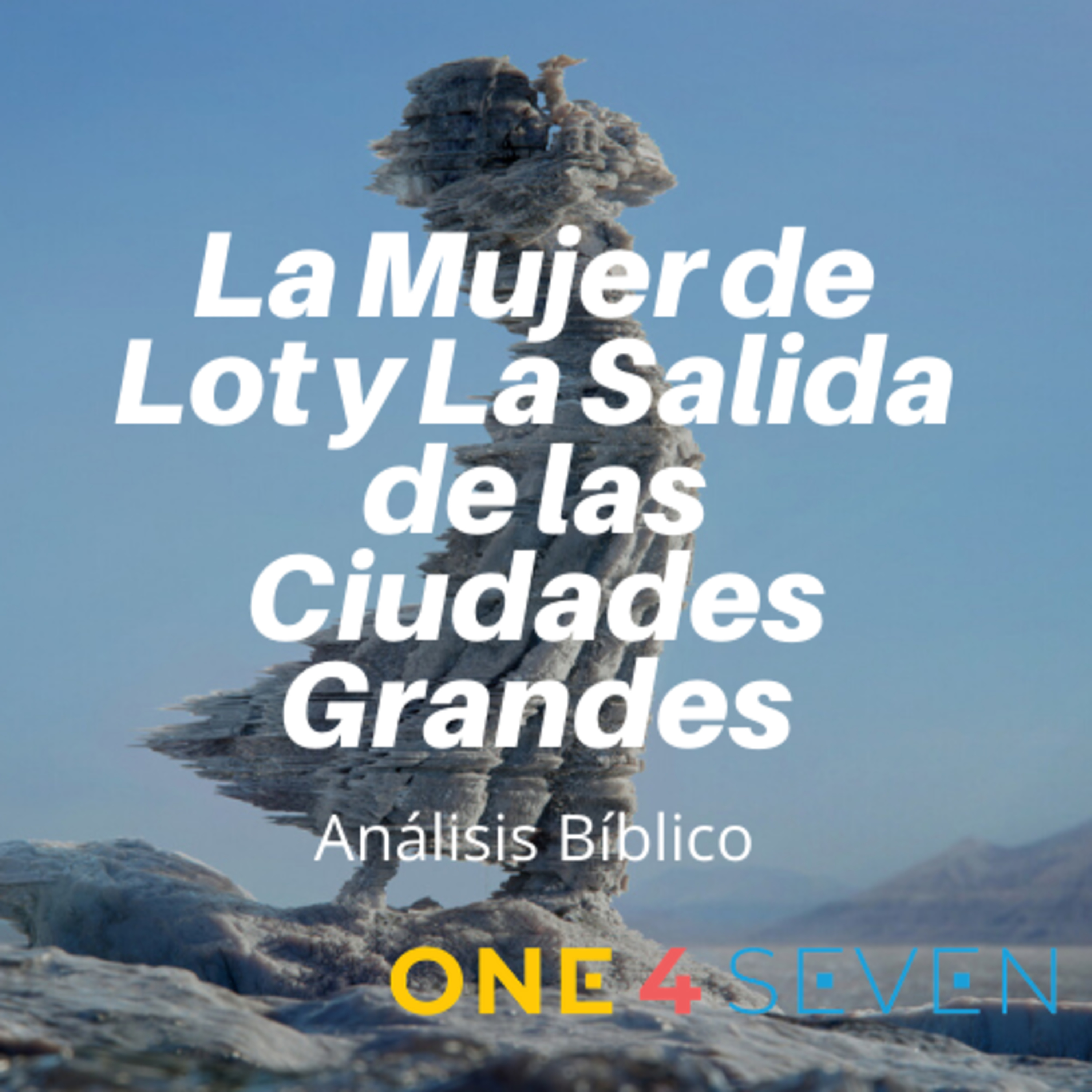 Análisis Bíblico: “La Mujer de Lot y La Salida de las Ciudades Grandes"