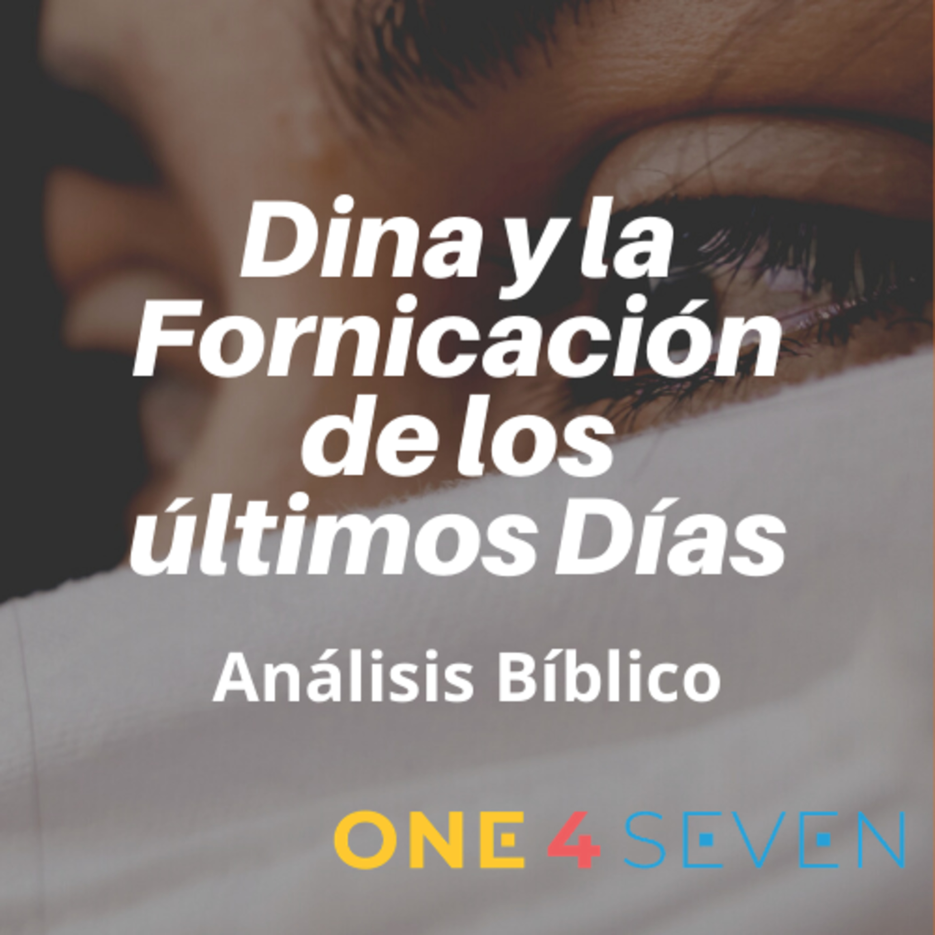 Análisis Bíblico: “Dina y la Fornicación de los últimos Días"